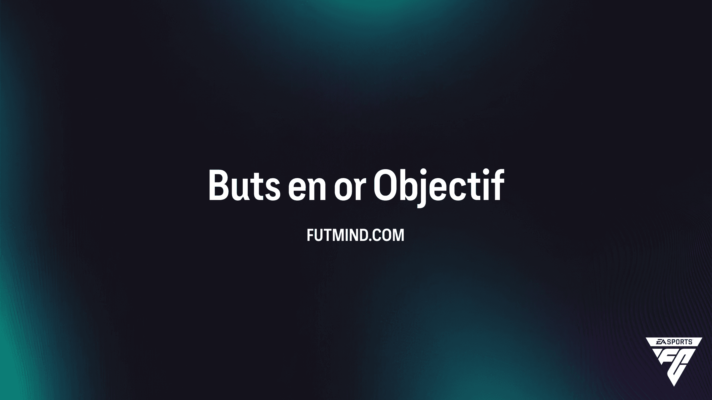 FC 26 Ultimate Team : Guide pour compléter l'Objectif Buts en or