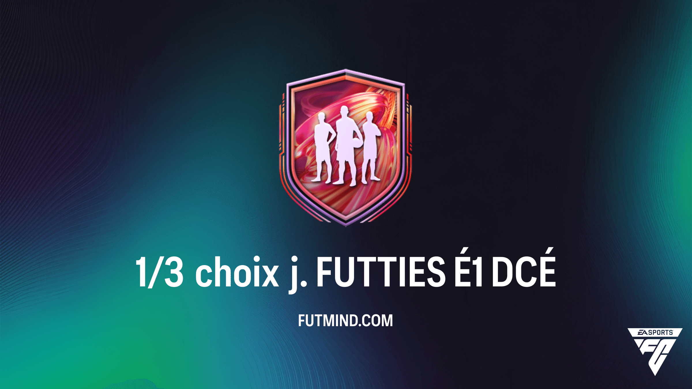 Comment compléter le DCÉ 1/3 choix j. FUTTIES É1 dans FC 26 Ultimate Team ?