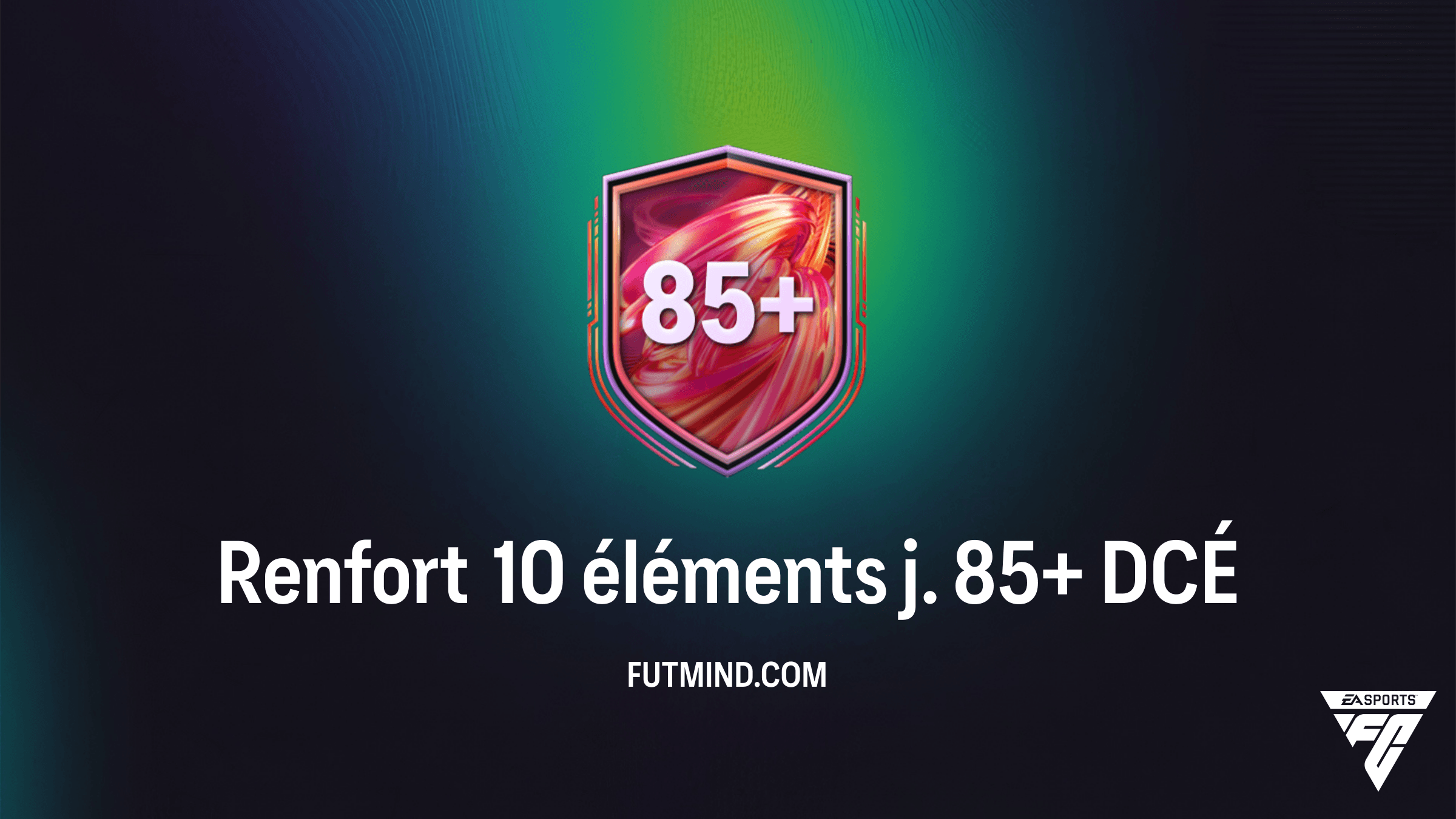 Solution DCÉ Renfort 10 éléments j. 85+ sur FC 26 : Comment le compléter au meilleur prix