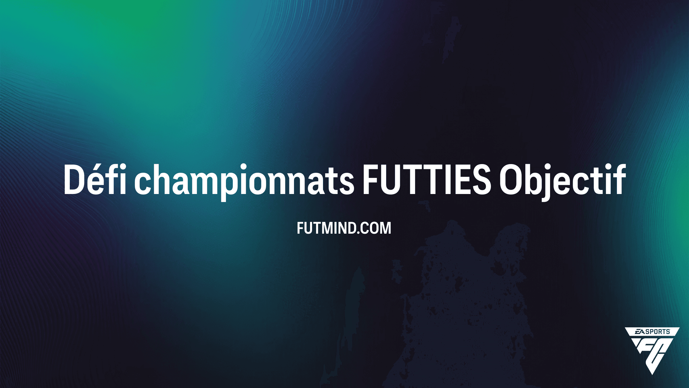 Comment compléter l'objectif Défi championnats FUTTIES dans FC 24 ?