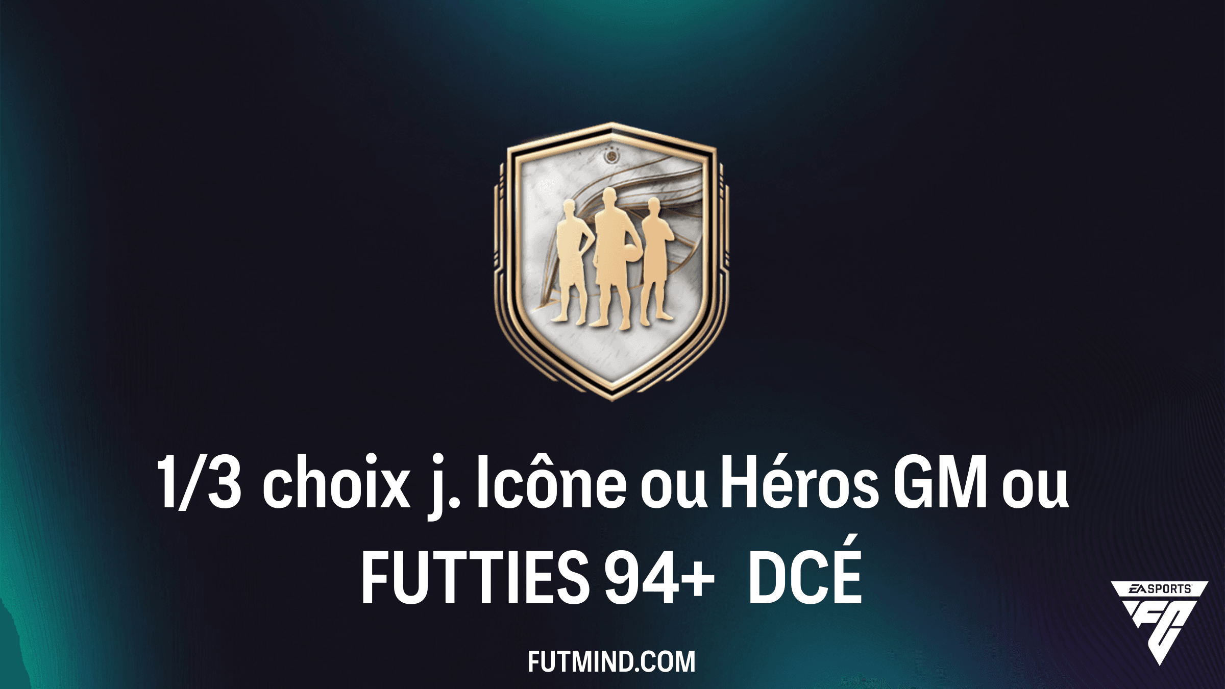 Comment réussir le DCÉ 1/3 choix j. Icône ou Héros GM ou FUTTIES 94+ sur FC 26