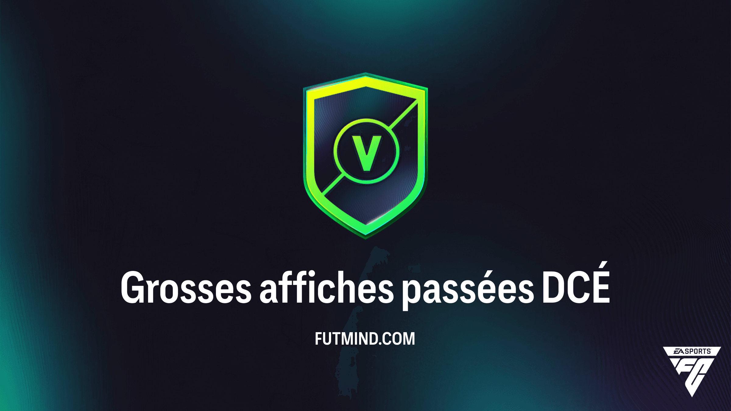 Guide DCÉ Grosses affiches passées sur FC 26 : Solutions et Analyse de Rentabilité