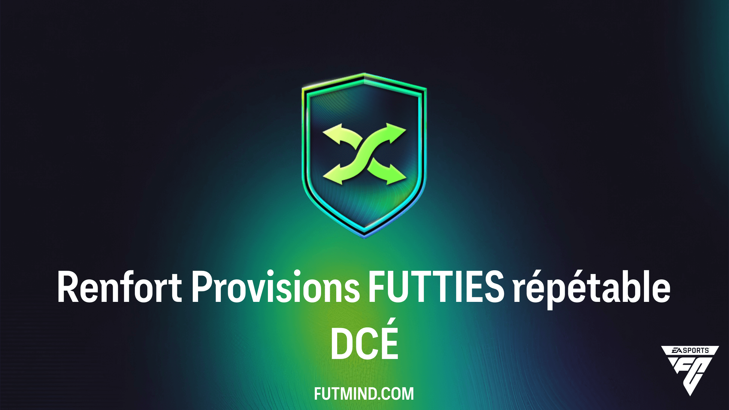Guide complet DCÉ Renfort Provisions FUTTIES répétable : Optimisez votre club sur FC 26
