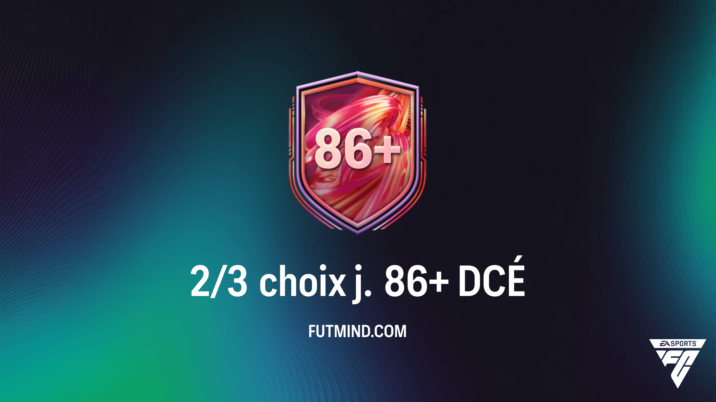 FC 26 : Comment compléter le DCÉ 2/3 choix j. 86+ au meilleur prix