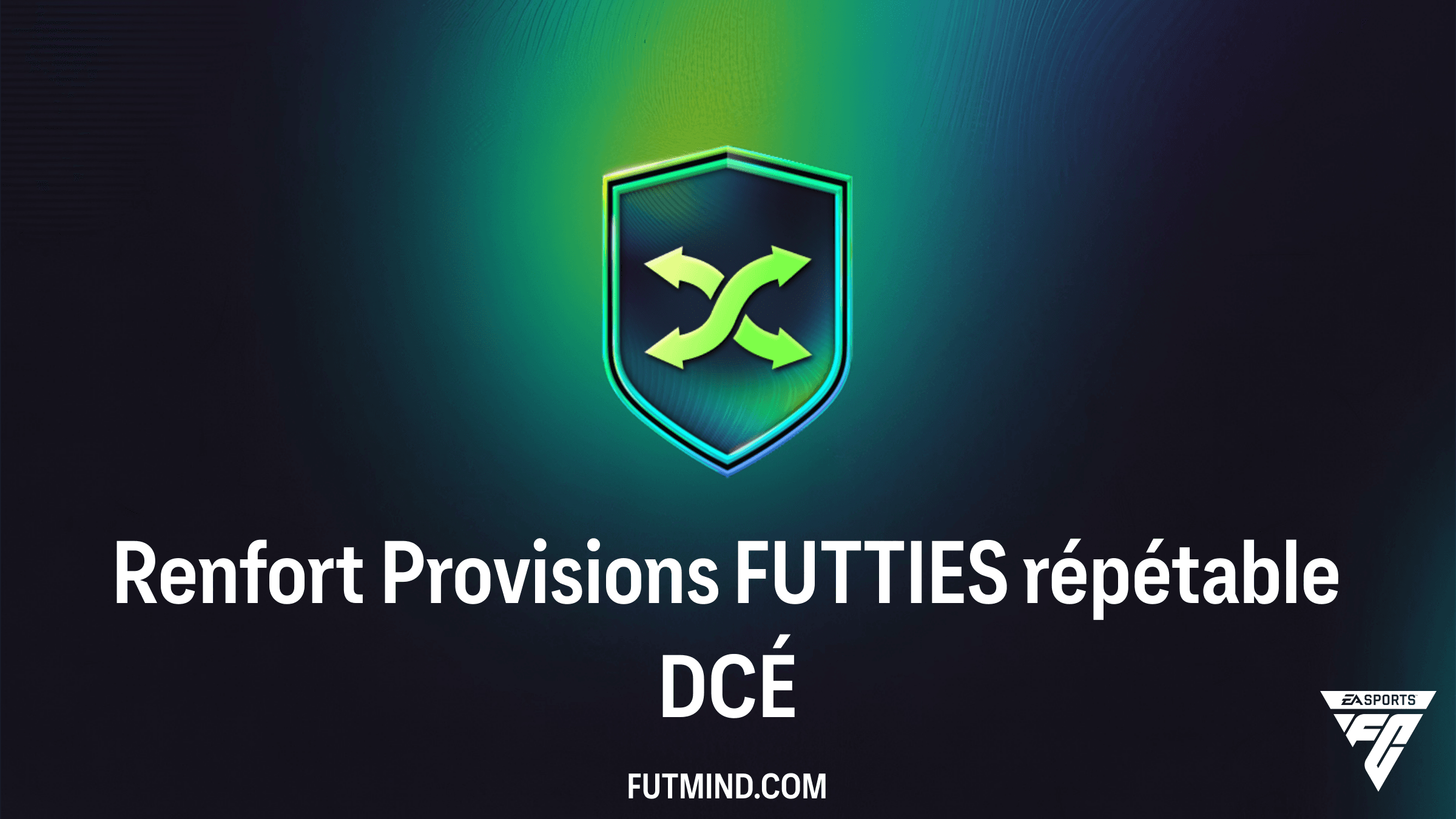 Comment compléter le DCÉ Renfort Provisions FUTTIES répétable dans FC 26