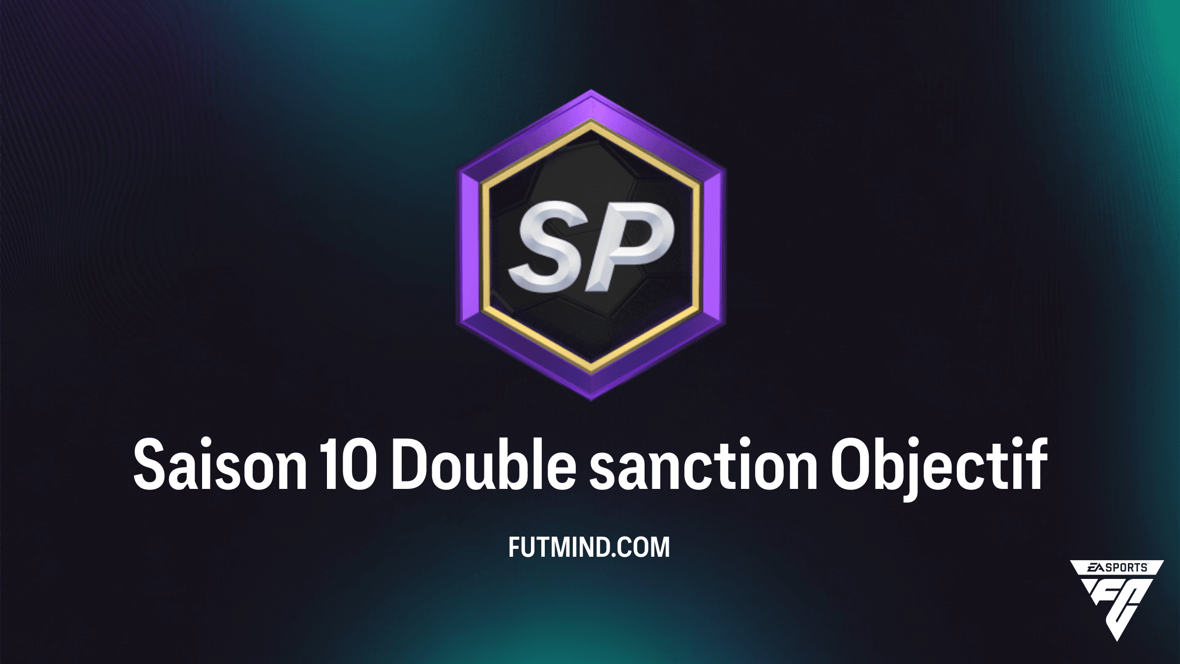 Guide complet : Comment réussir l'objectif Saison 10 Double sanction dans FC 26 ?