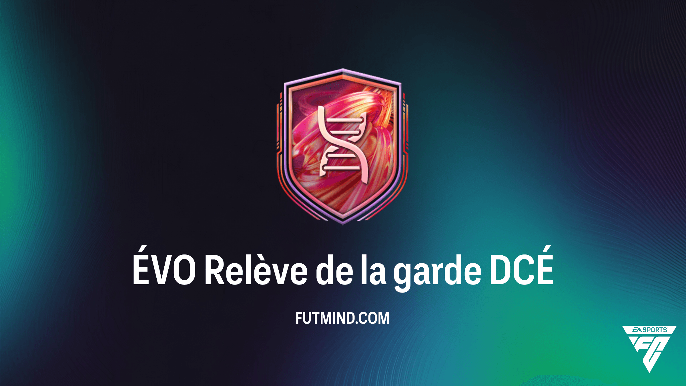 Comment compléter le DCÉ ÉVO Relève de la garde sur FC 26