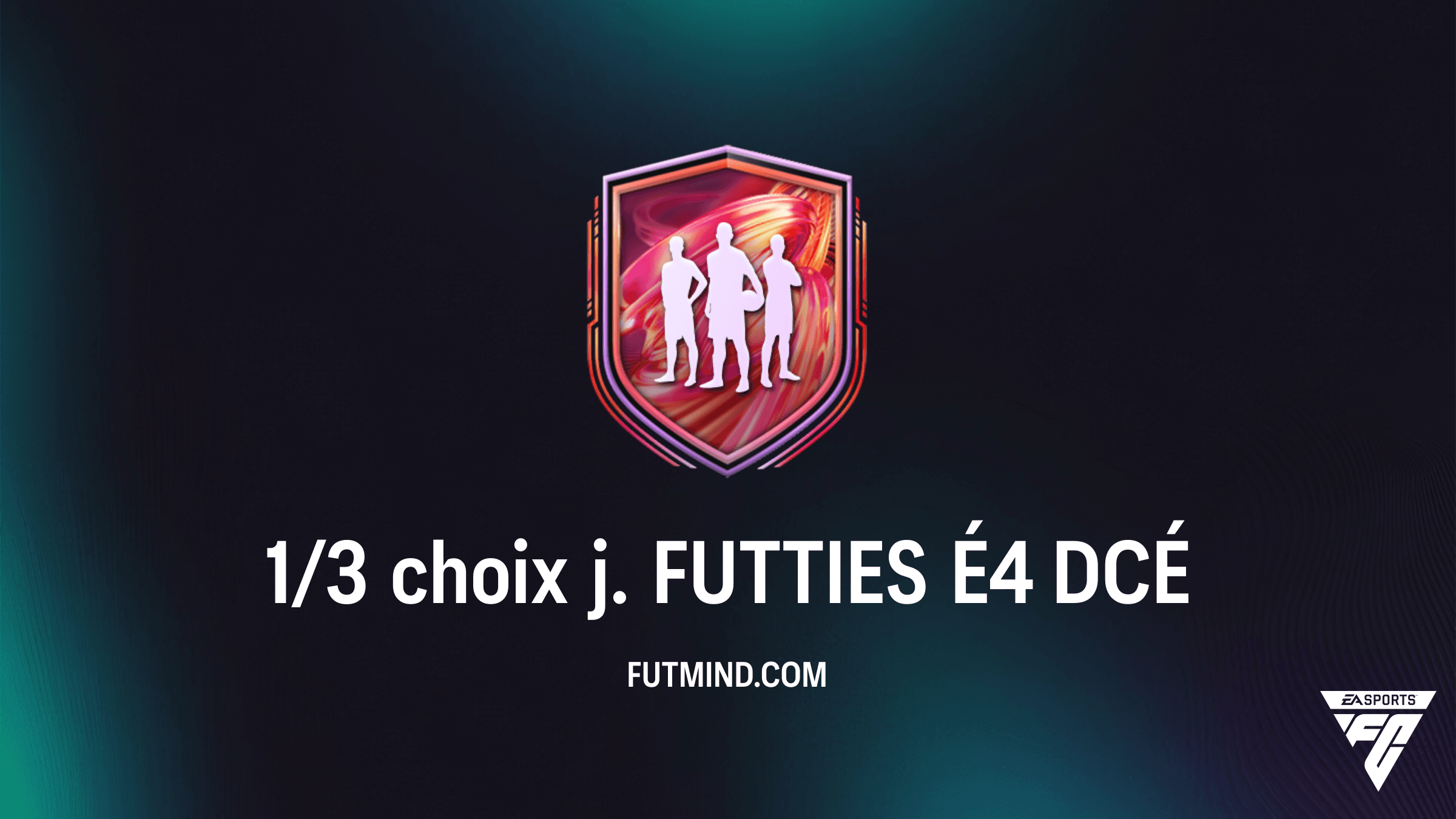 Guide DCÉ 1/3 choix j. FUTTIES É4 : Solutions et Analyse FC 26