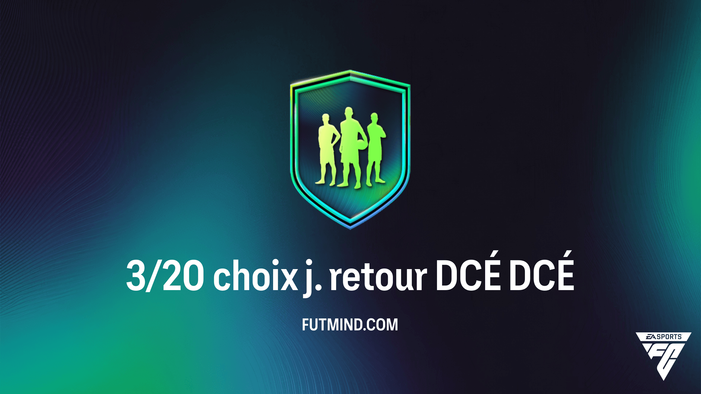 FC 26 : Comment réussir le DCÉ 3/20 choix j. retour DCÉ - Solutions et Analyse