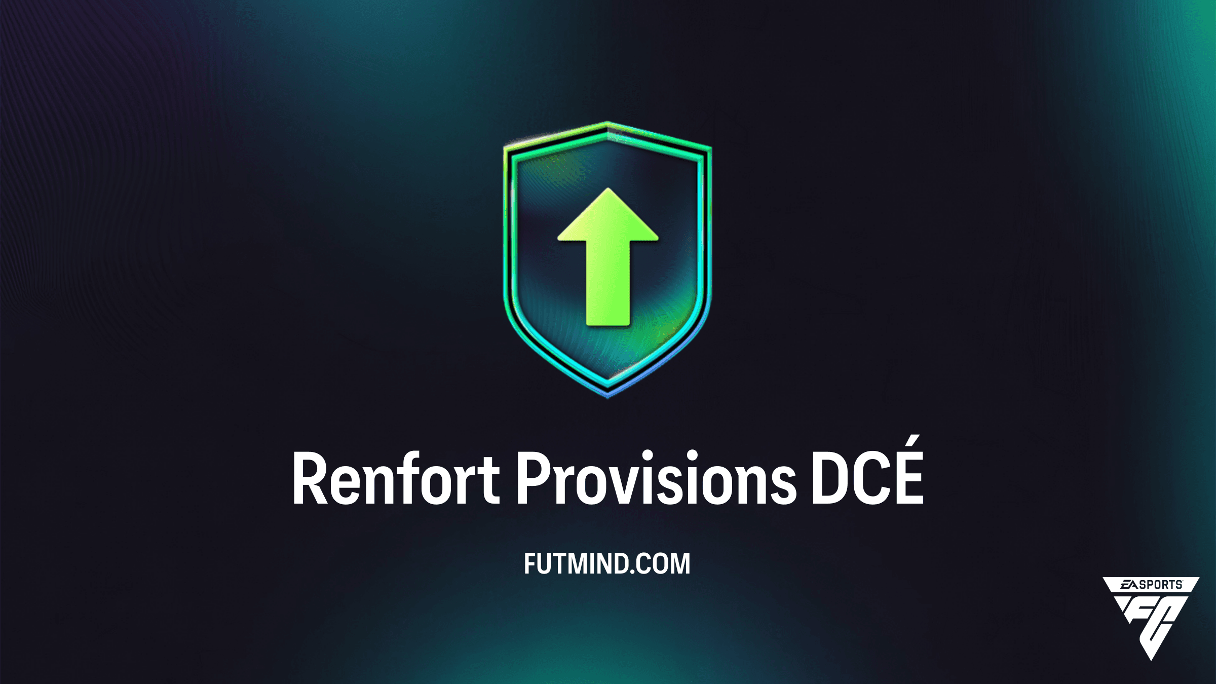 Guide Complet DCÉ Renfort Provisions FC 26 : Solution et Rentabilité