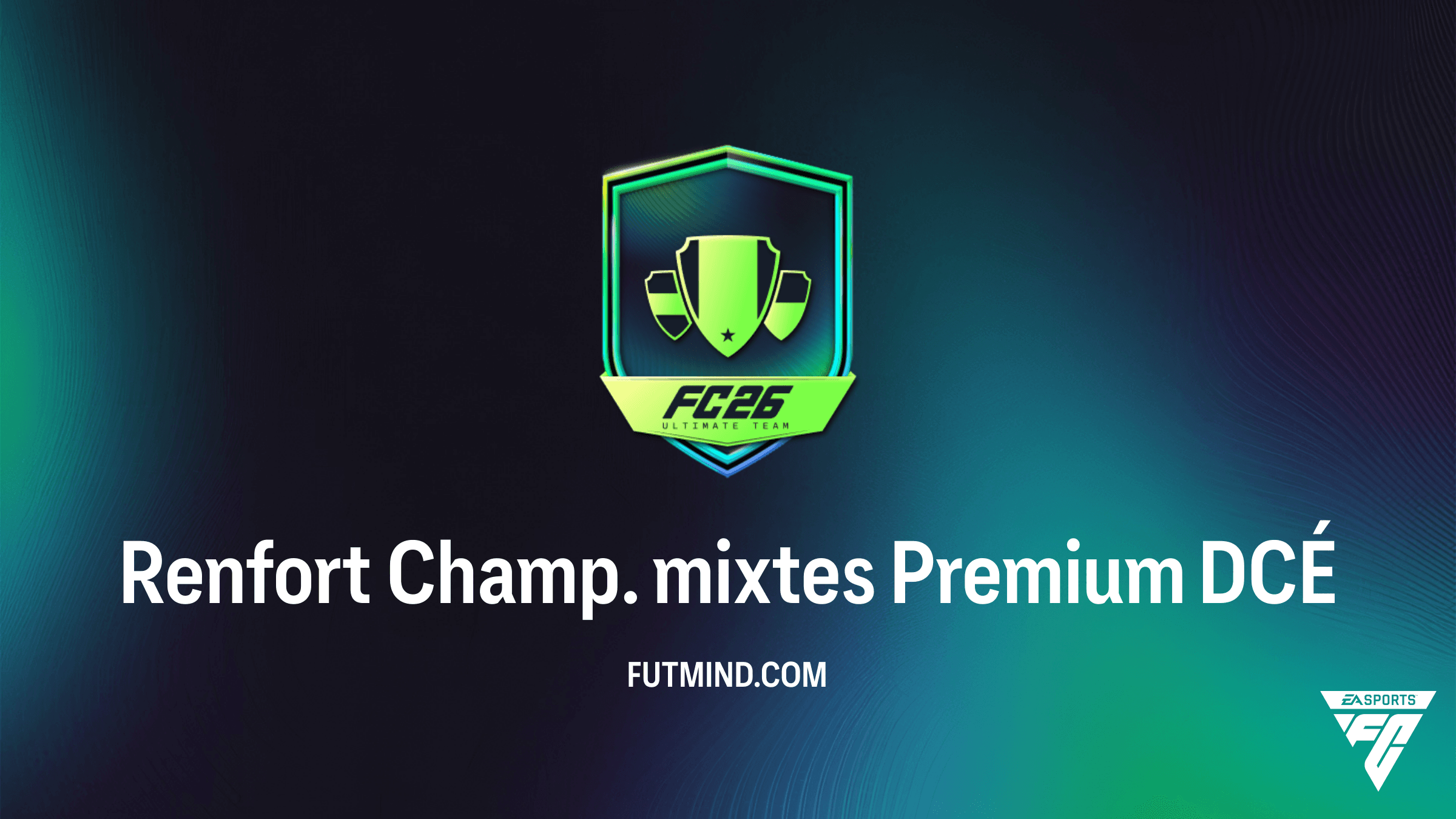Guide complet du DCÉ Renfort Champ. mixtes Premium sur FC 26 : Solutions et Rentabilité