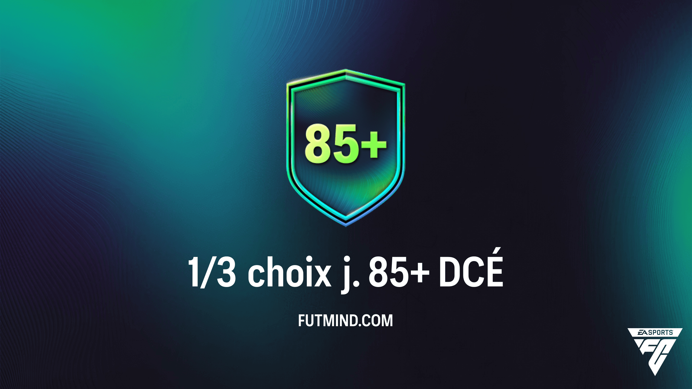 Guide Complet : Tout savoir sur le DCÉ 1/3 choix j. 85+ de FC 26