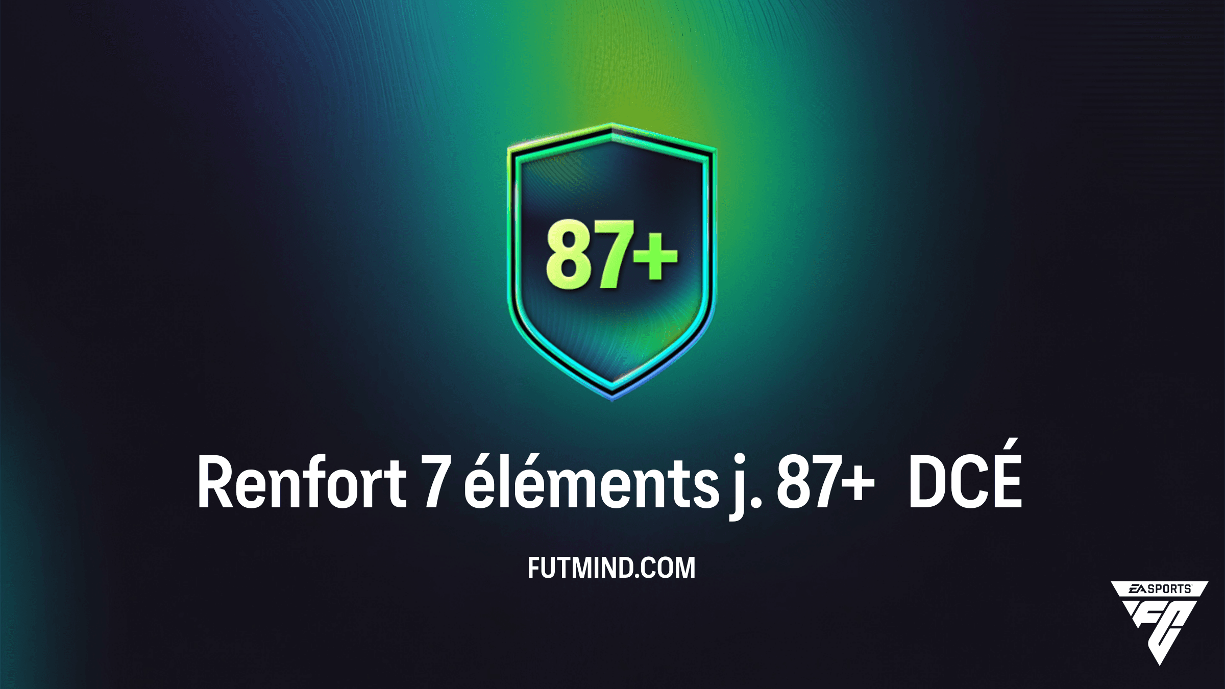 Guide Complet DCÉ Renfort 7 éléments j. 87+ sur FC 26 : Prix et Rentabilité