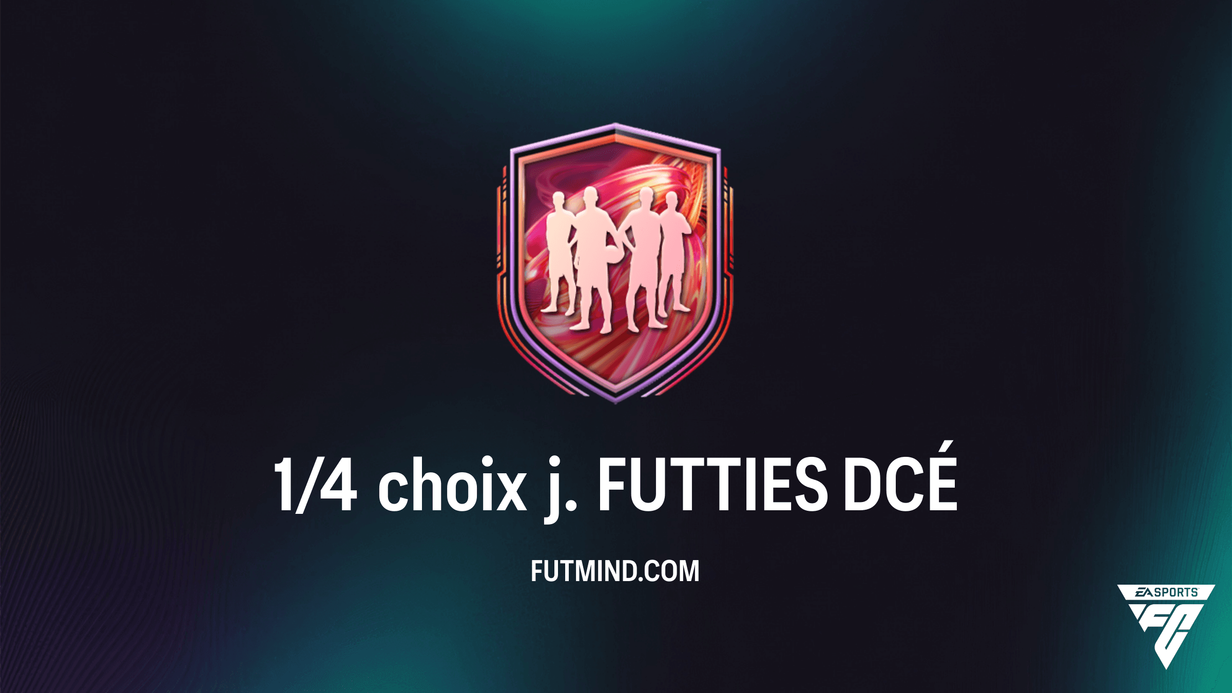 1/4 choix j. FUTTIES : Guide complet et solutions pour ce DCÉ FC 26