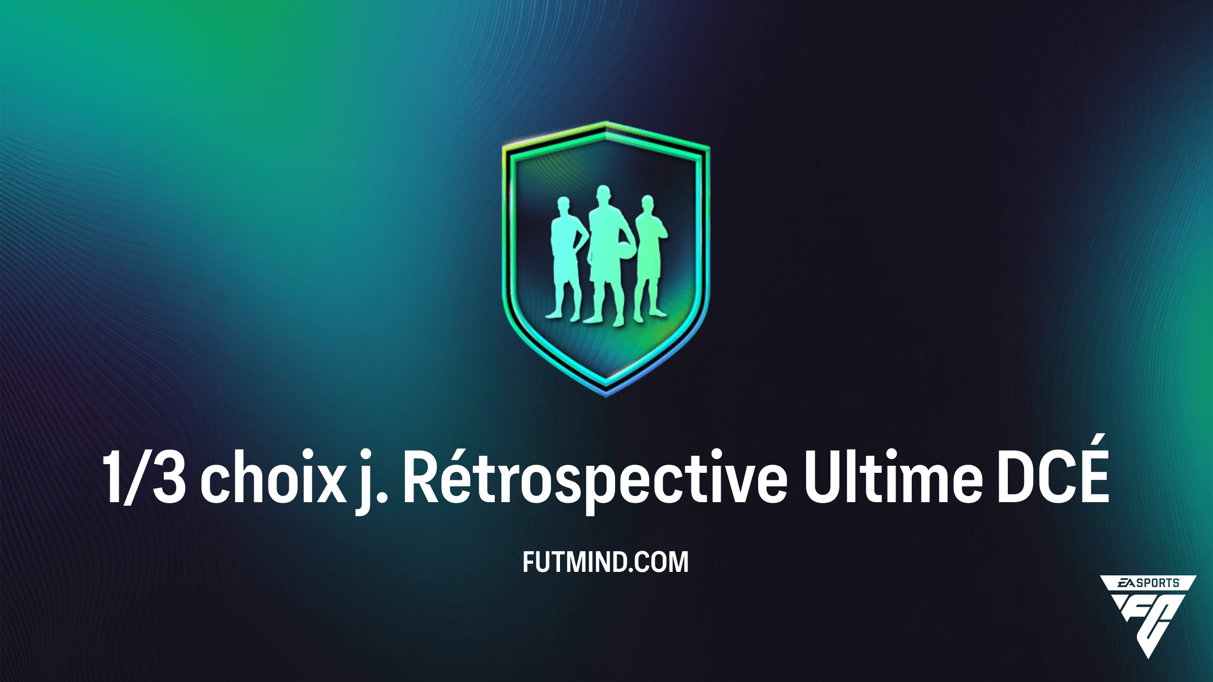 Solution DCÉ 1/3 choix j. Rétrospective Ultime - Guide et Analyse FC 26