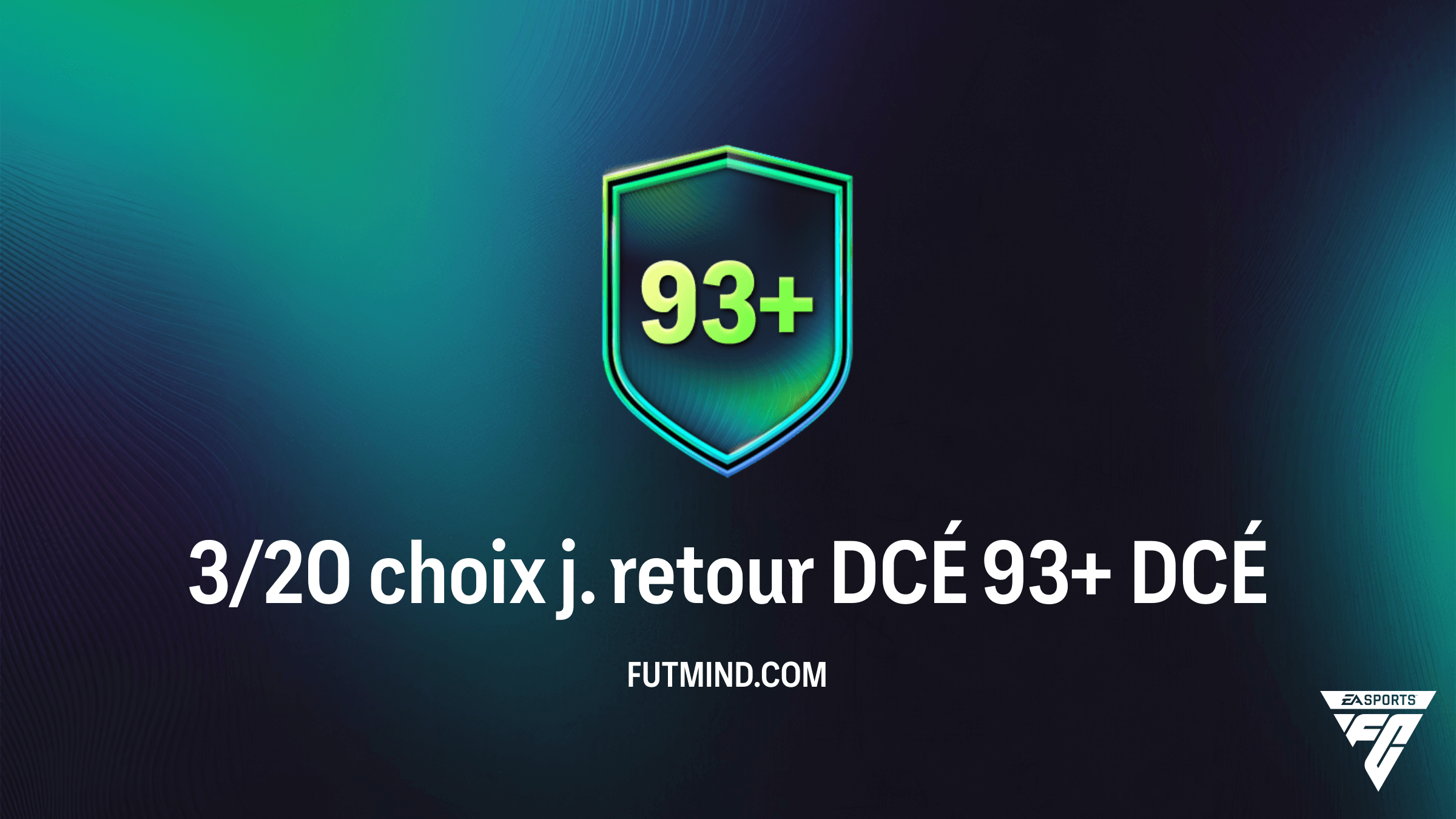 Comment compléter le DCÉ 3/20 choix j. retour DCÉ 93+ sur FC 26 : Guide et Astuces