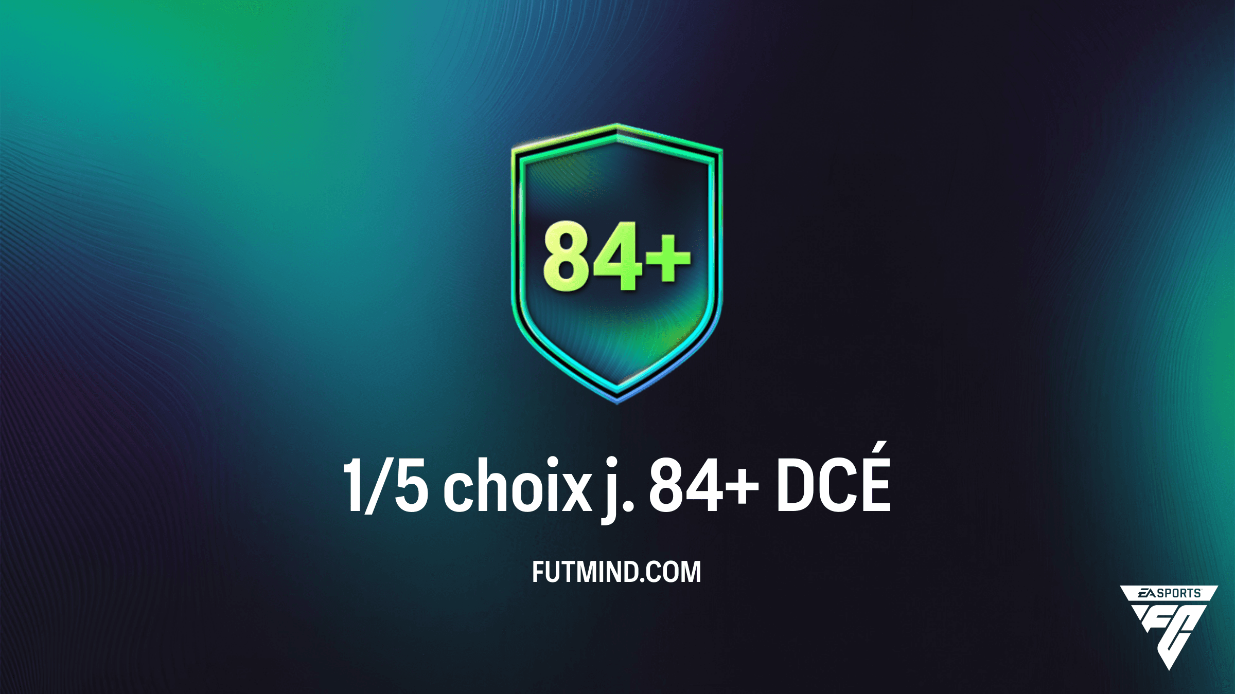 Guide complet du DCÉ 1/5 choix j. 84+ sur FC 26 : Optimisez vos récompenses
