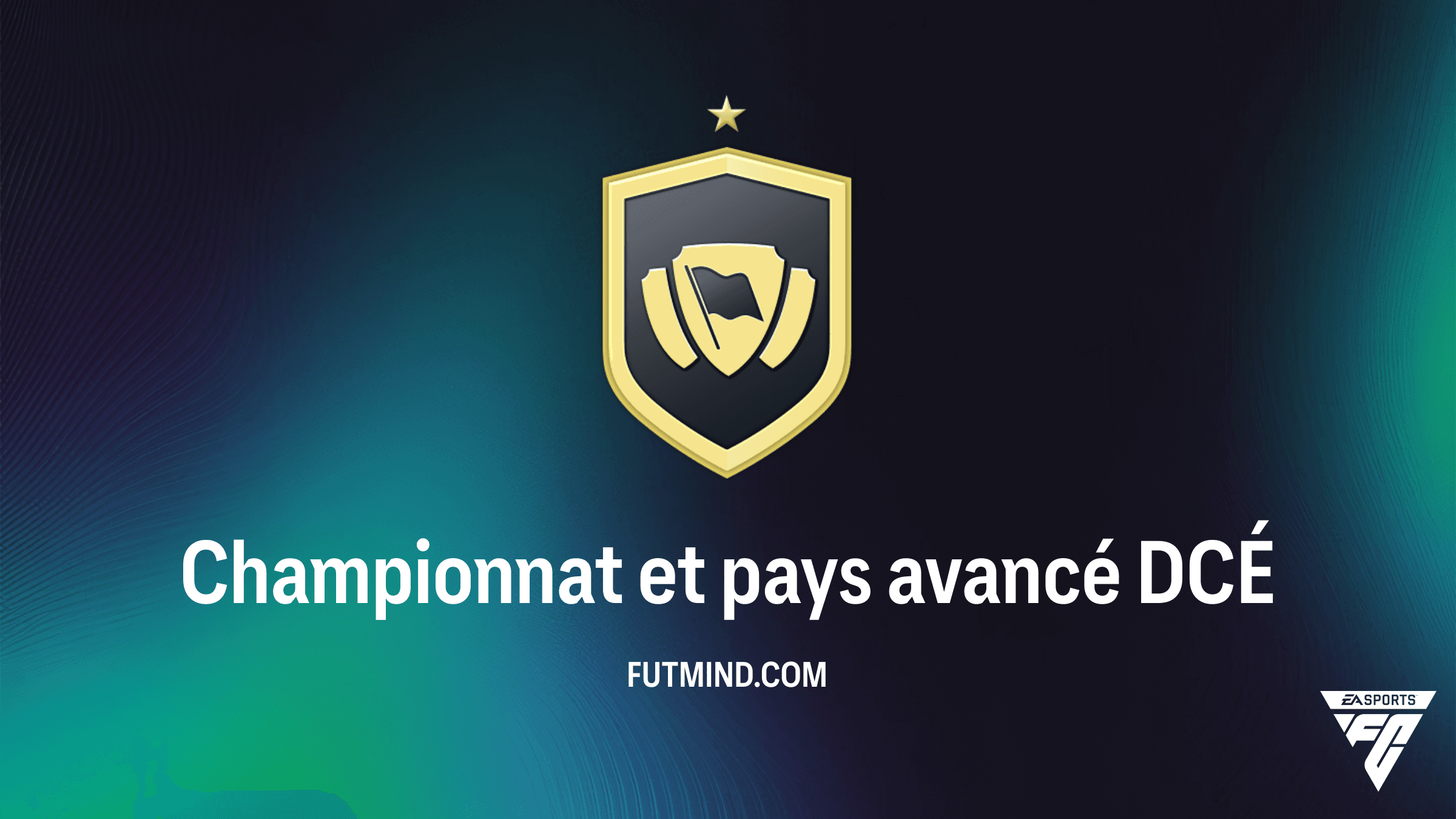 Solution DCÉ Championnat et pays avancé - Guide Complet FC 26