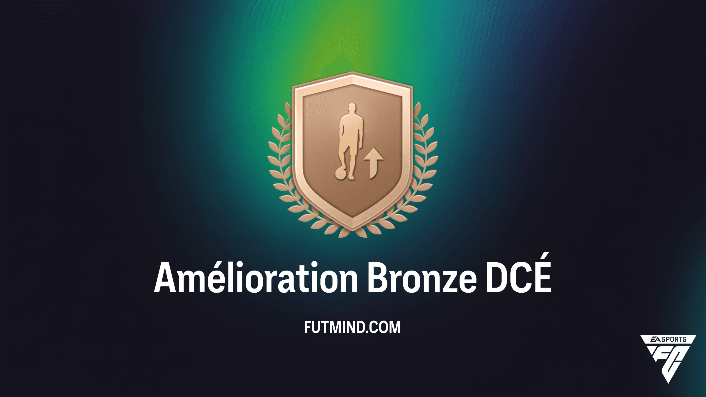 Guide DCÉ Amélioration Bronze FC 26 : Comment recycler vos joueurs efficacement ?