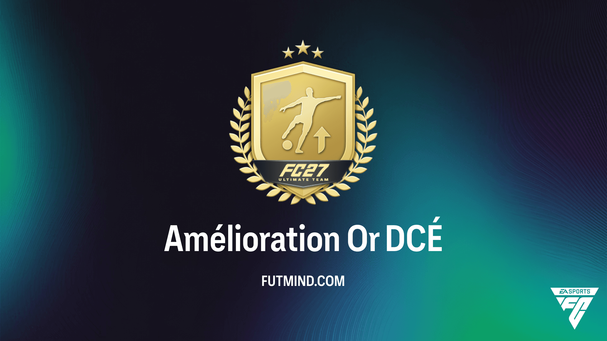Guide DCÉ Amélioration Or FC 26 : Solutions et Analyse de Rentabilité