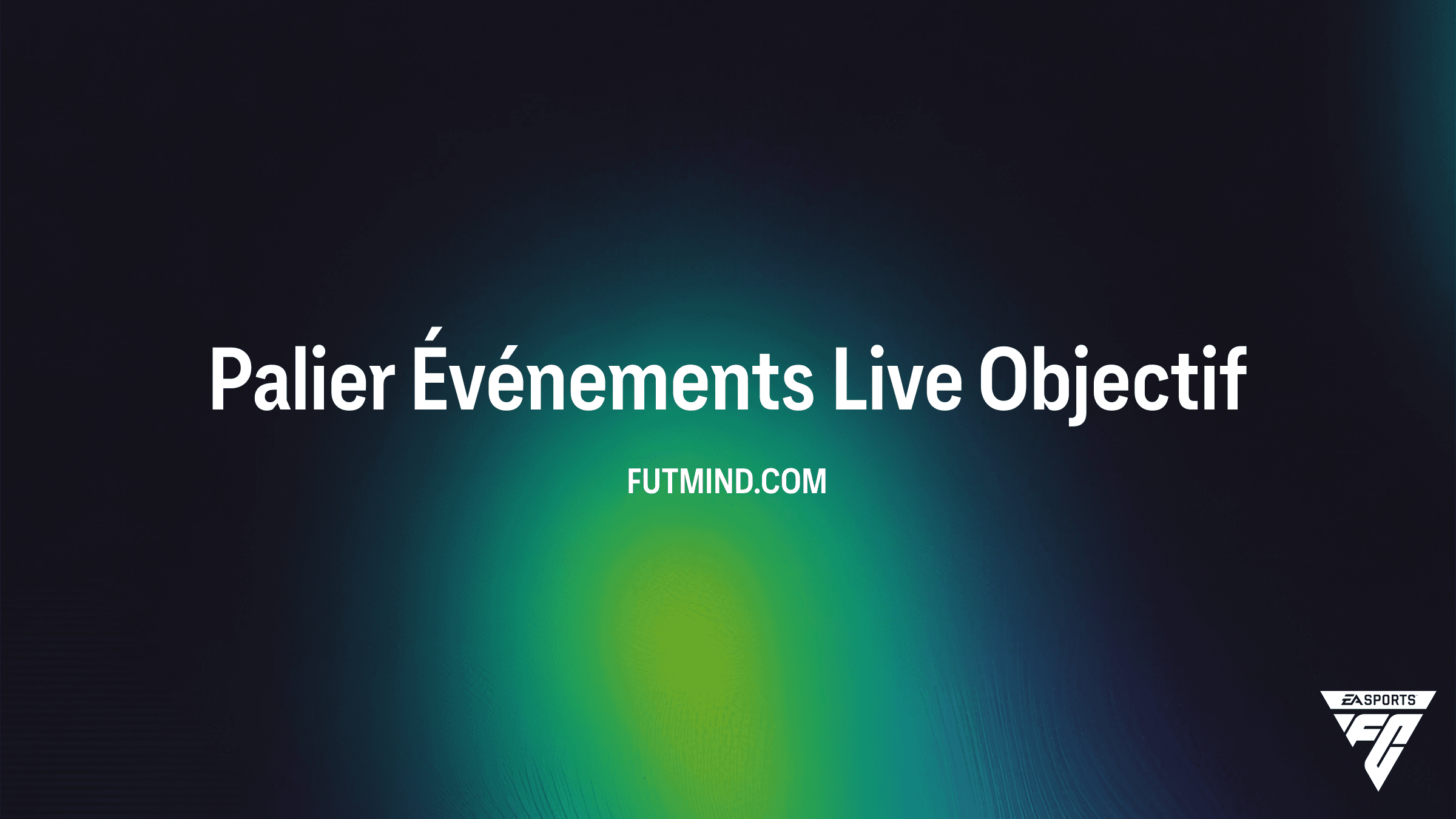 Comment compléter l'objectif Palier Événements Live dans FC 26