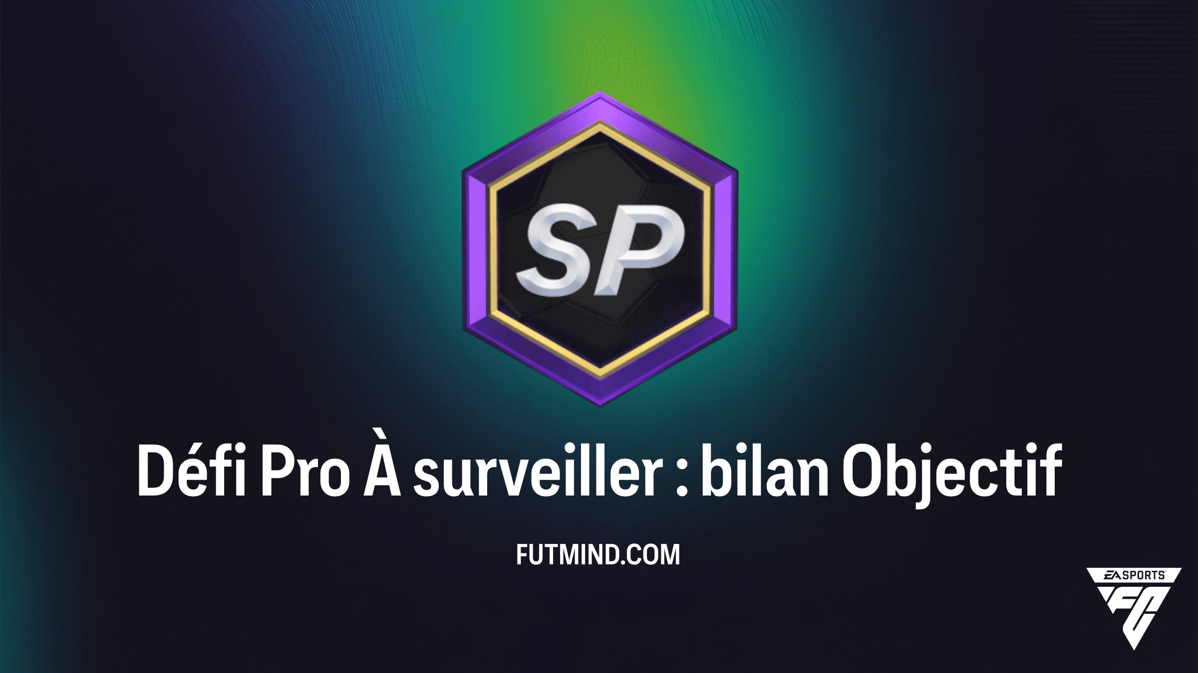 Comment réussir l'Objectif Défi Pro À surveiller : bilan dans FC 25 ?
