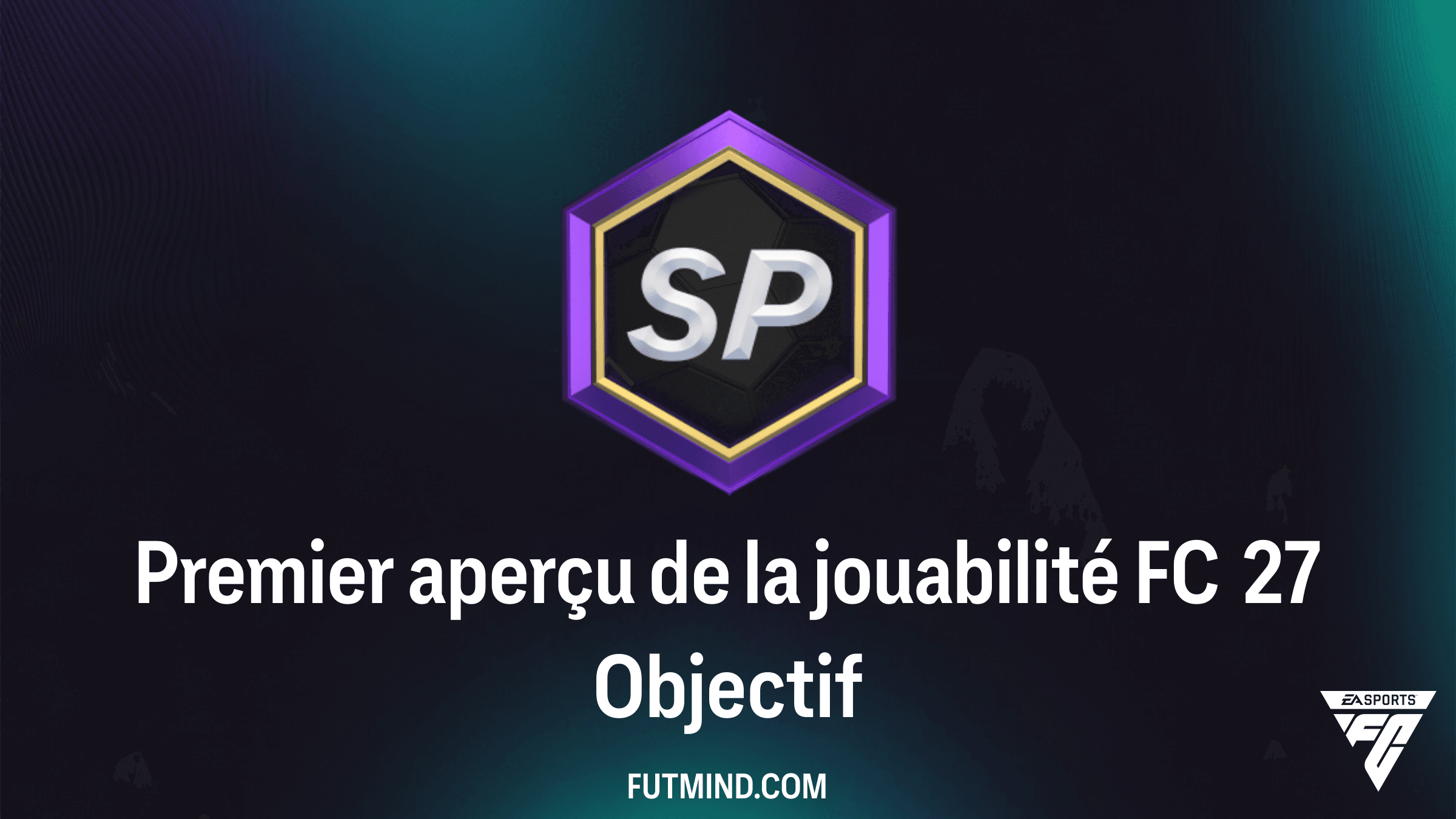 Comment terminer l'objectif Premier aperçu de la jouabilité FC 27 dans FC 26