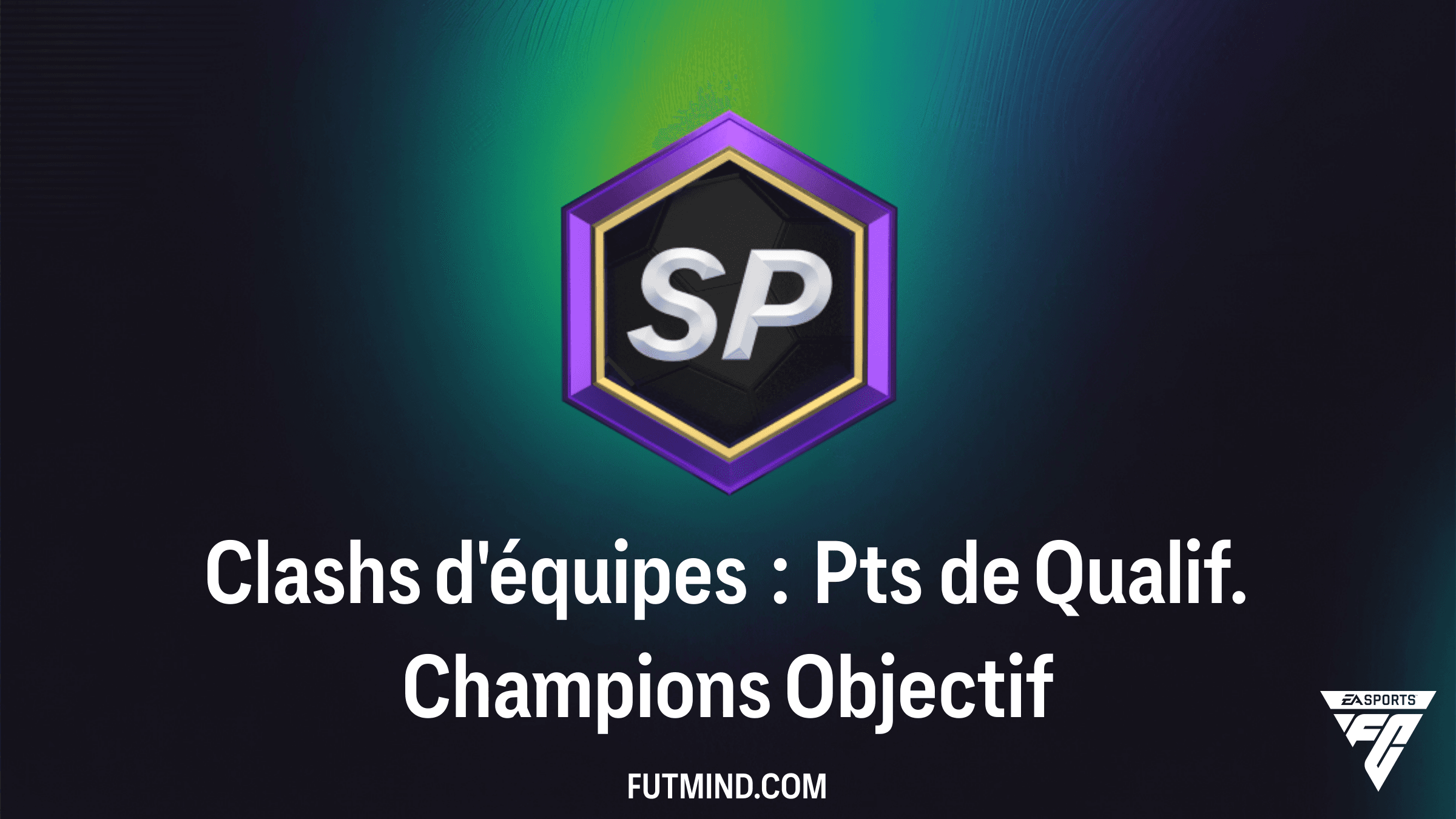 Guide Objectif Clashs d'équipes : Pts de Qualif. Champions - FC 26