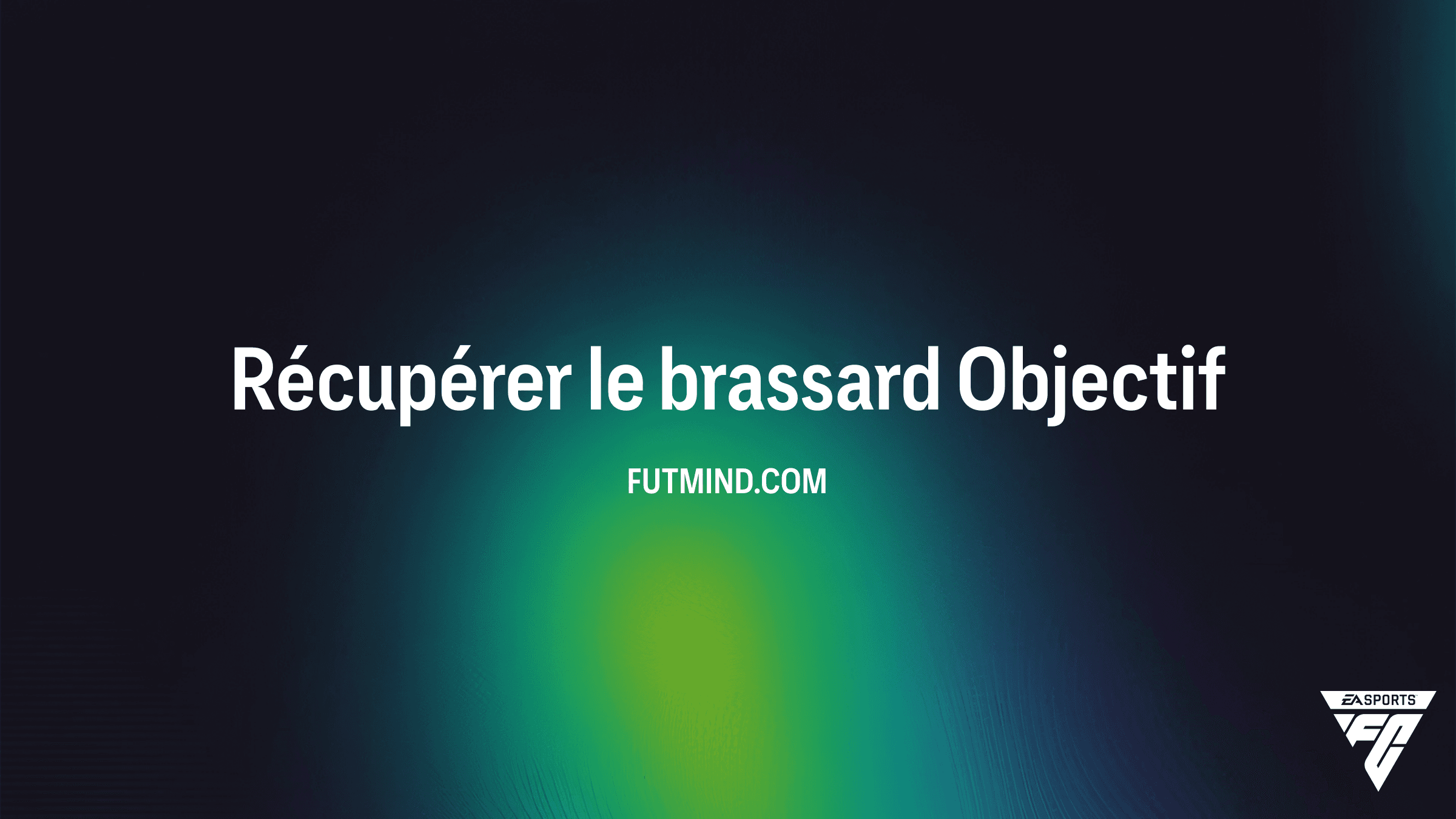 Comment compléter l'objectif Récupérer le brassard dans FC 26