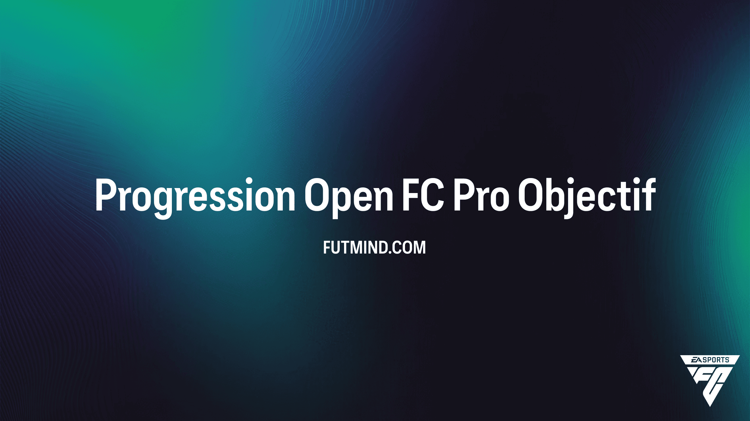 Comment compléter l'objectif Progression Open FC Pro sur FC 26