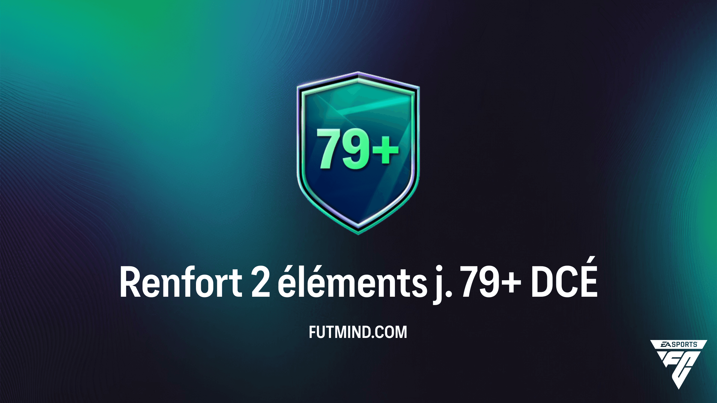 Comment compléter le DCÉ Renfort 2 éléments j. 79+ sur FC 26 : Guide et Solutions
