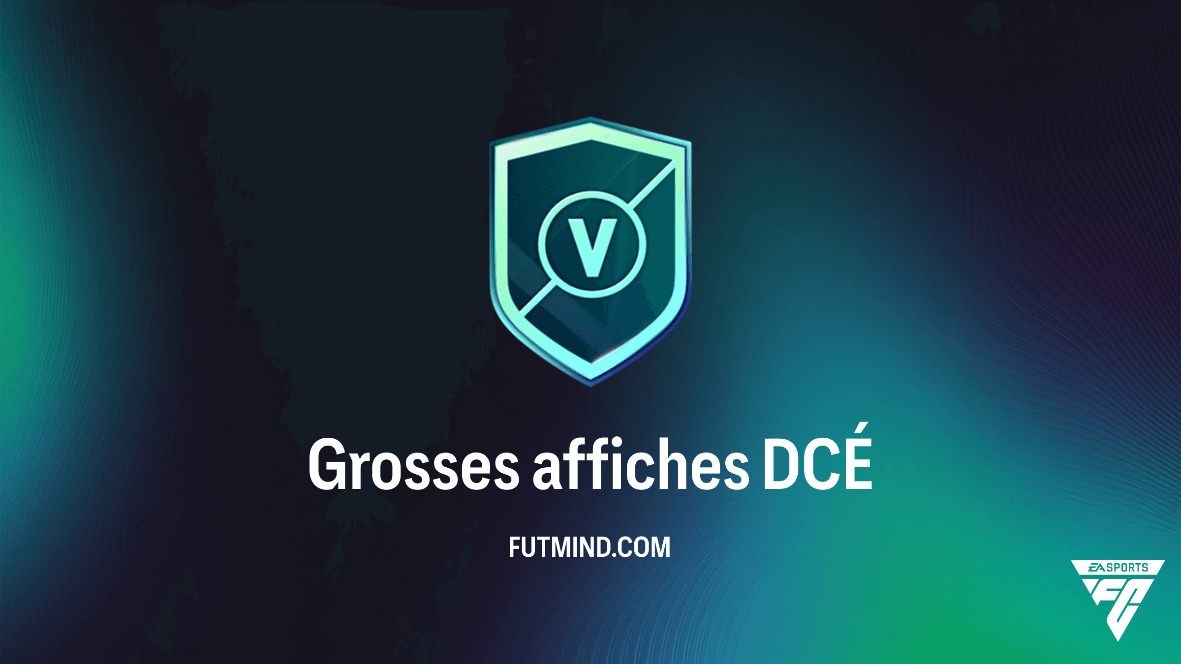 Solution DCÉ Grosses affiches : Guide Complet et Analyse des Récompenses FC 27