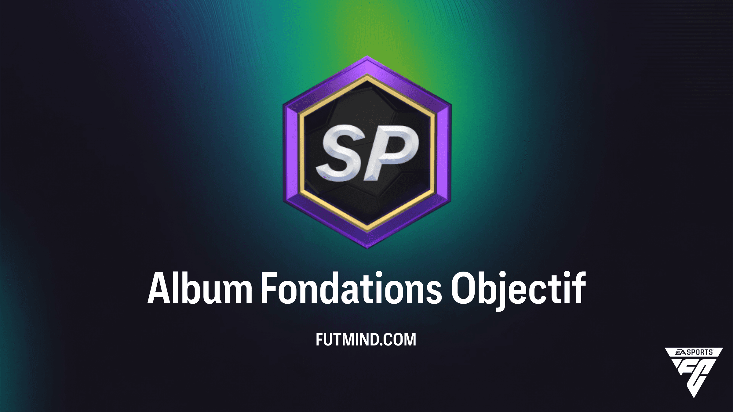 Guide Complet de l'Objectif Album Fondations sur FC 27 Ultimate Team