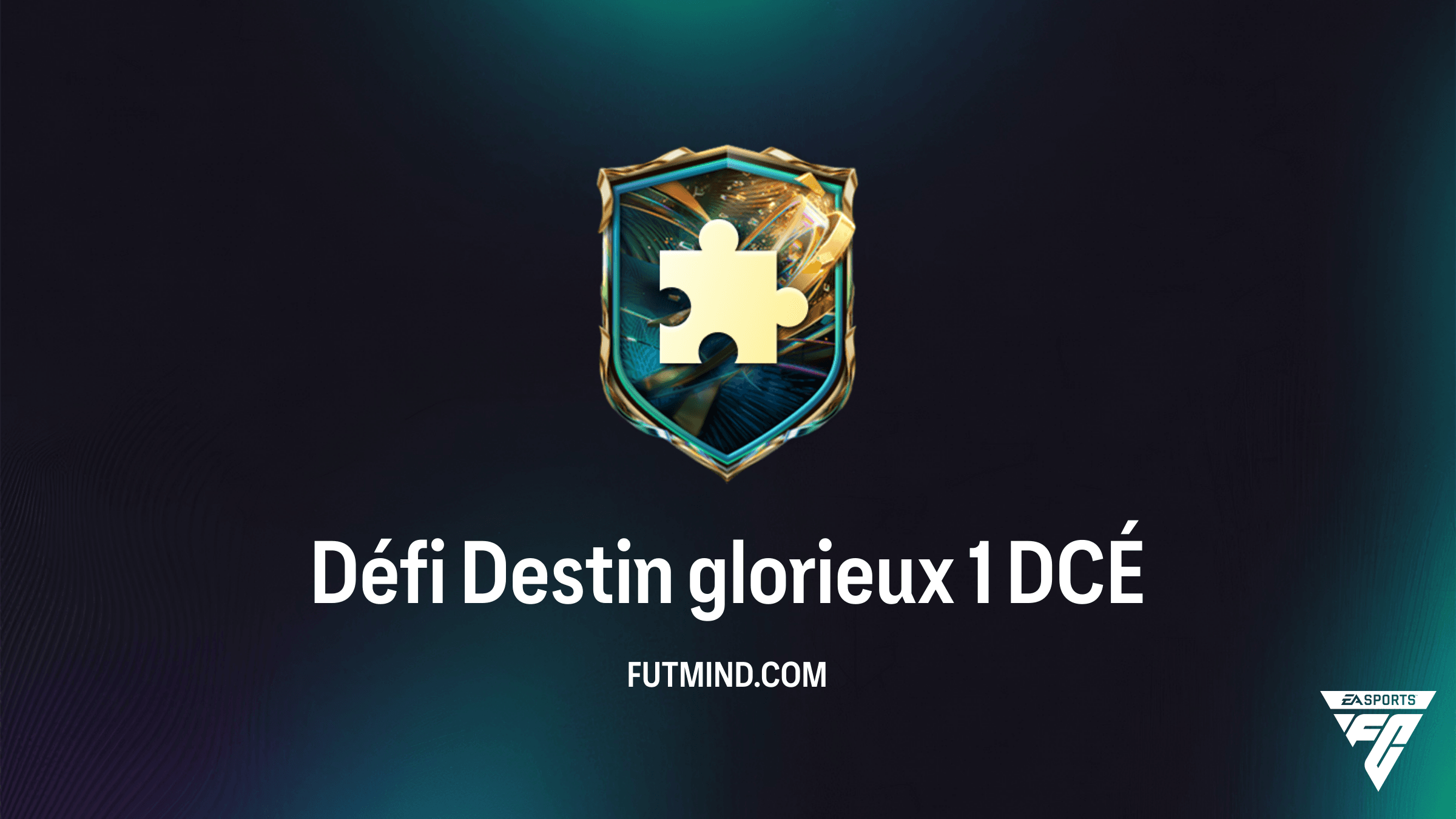 Comment compléter le DCÉ Défi Destin glorieux 1 sur FC 27 : Solution et Analyse
