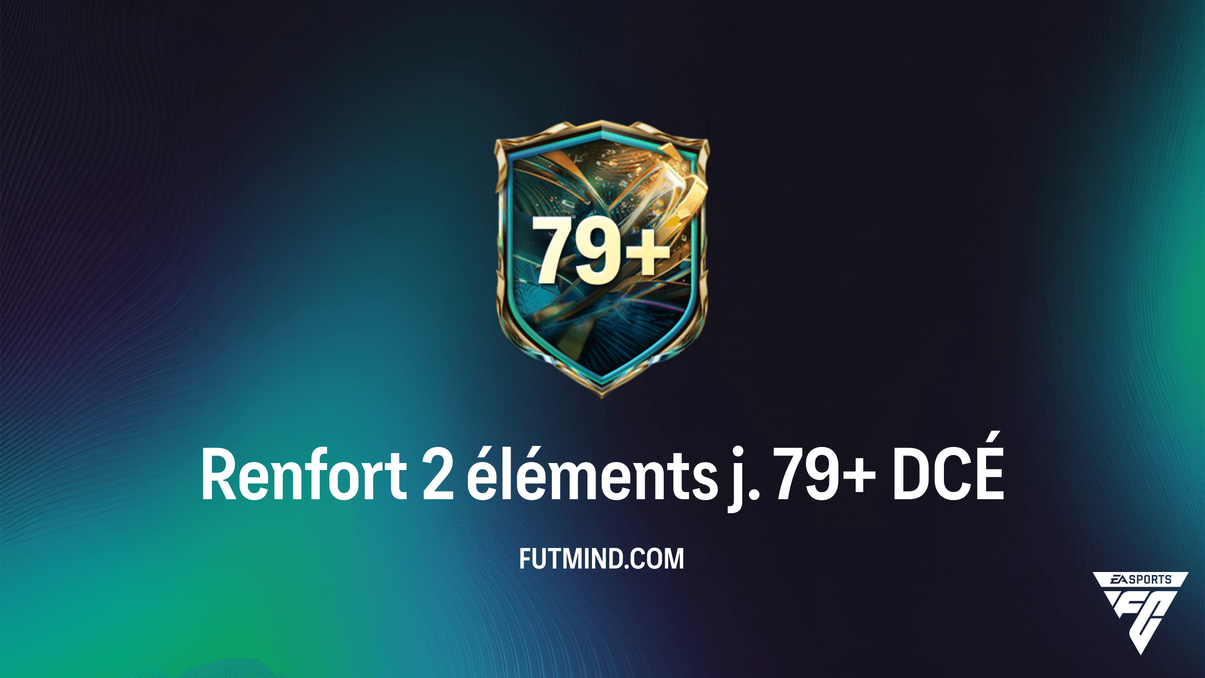 Renfort 2 éléments j. 79+ FC 27 : Comment compléter ce DCÉ au meilleur prix ?