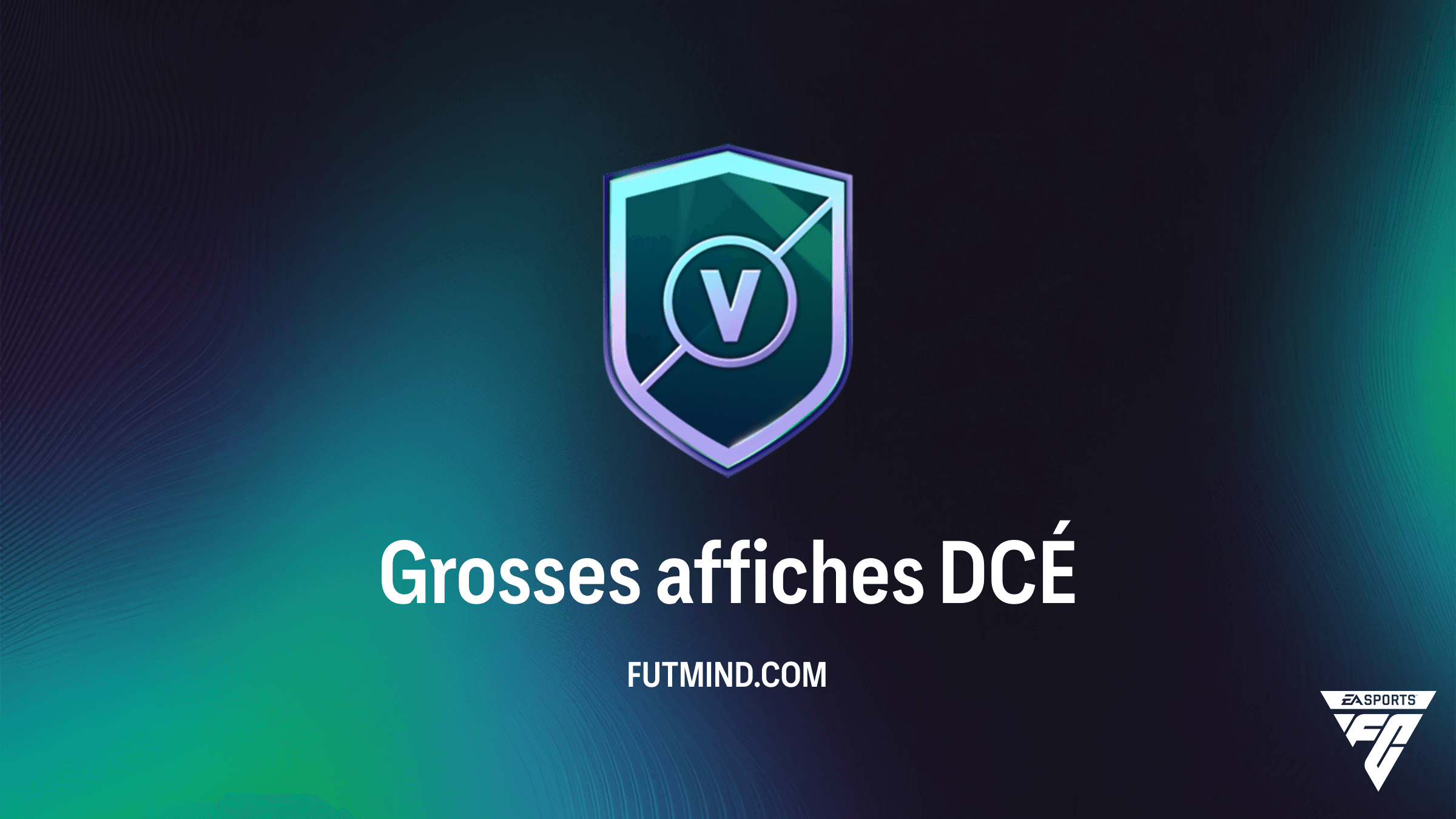 Solution DCÉ Grosses affiches FC 27 : Guide complet pour maximiser vos récompenses