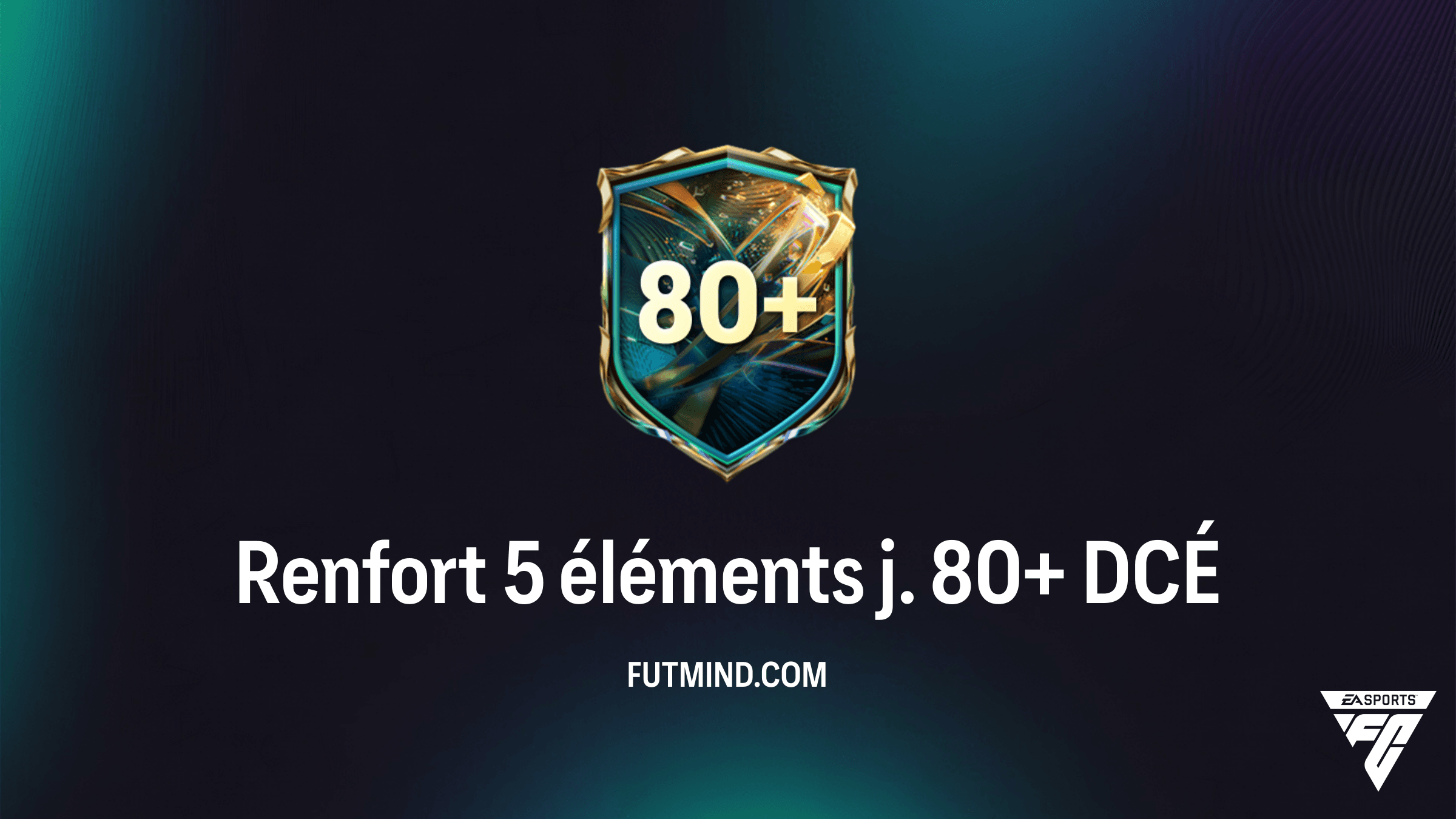 FC 27 DCÉ Renfort 5 éléments j. 80+ : Guide et Solutions