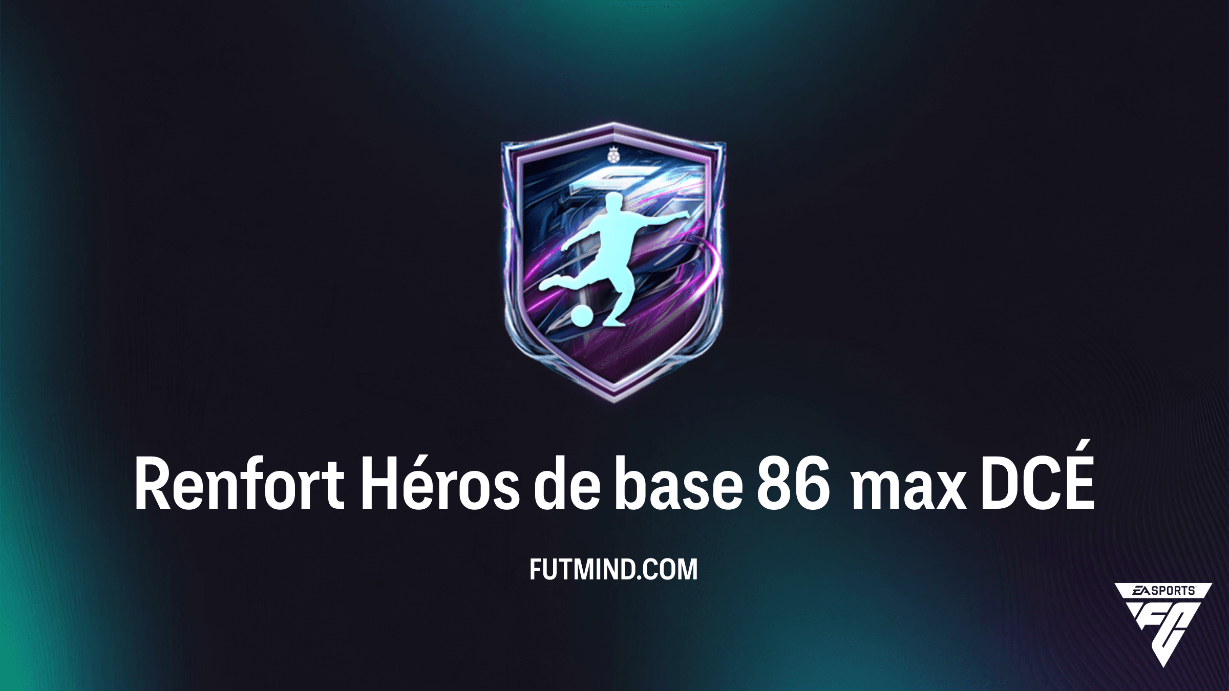 FC 27 DCÉ Renfort Héros de base 86 max : Solutions, Coût et Guide du Score