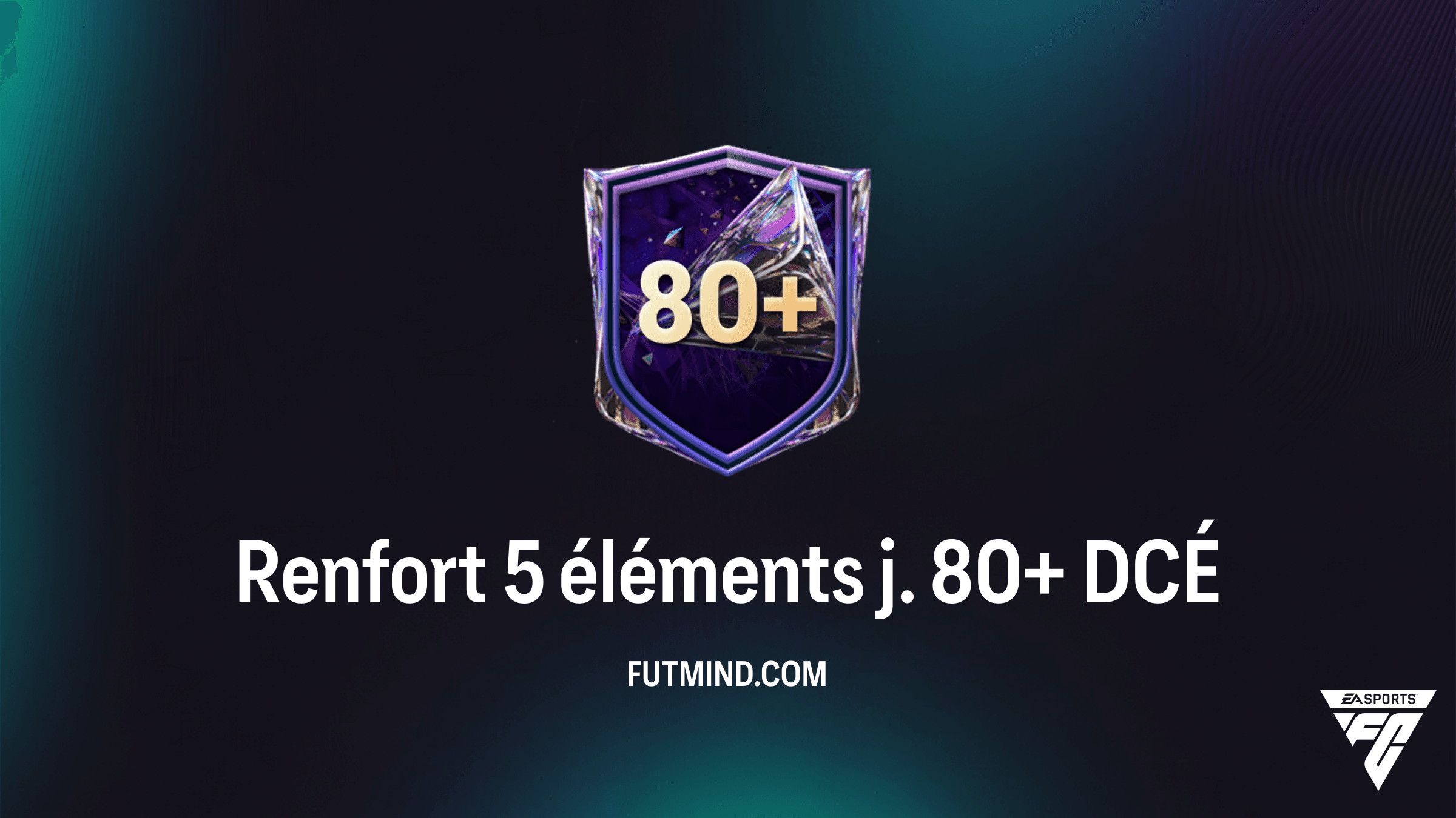 FC 27 DCÉ - Renfort 5 éléments j. 80+ : Solution, Coût et Guide du DCÉ à score