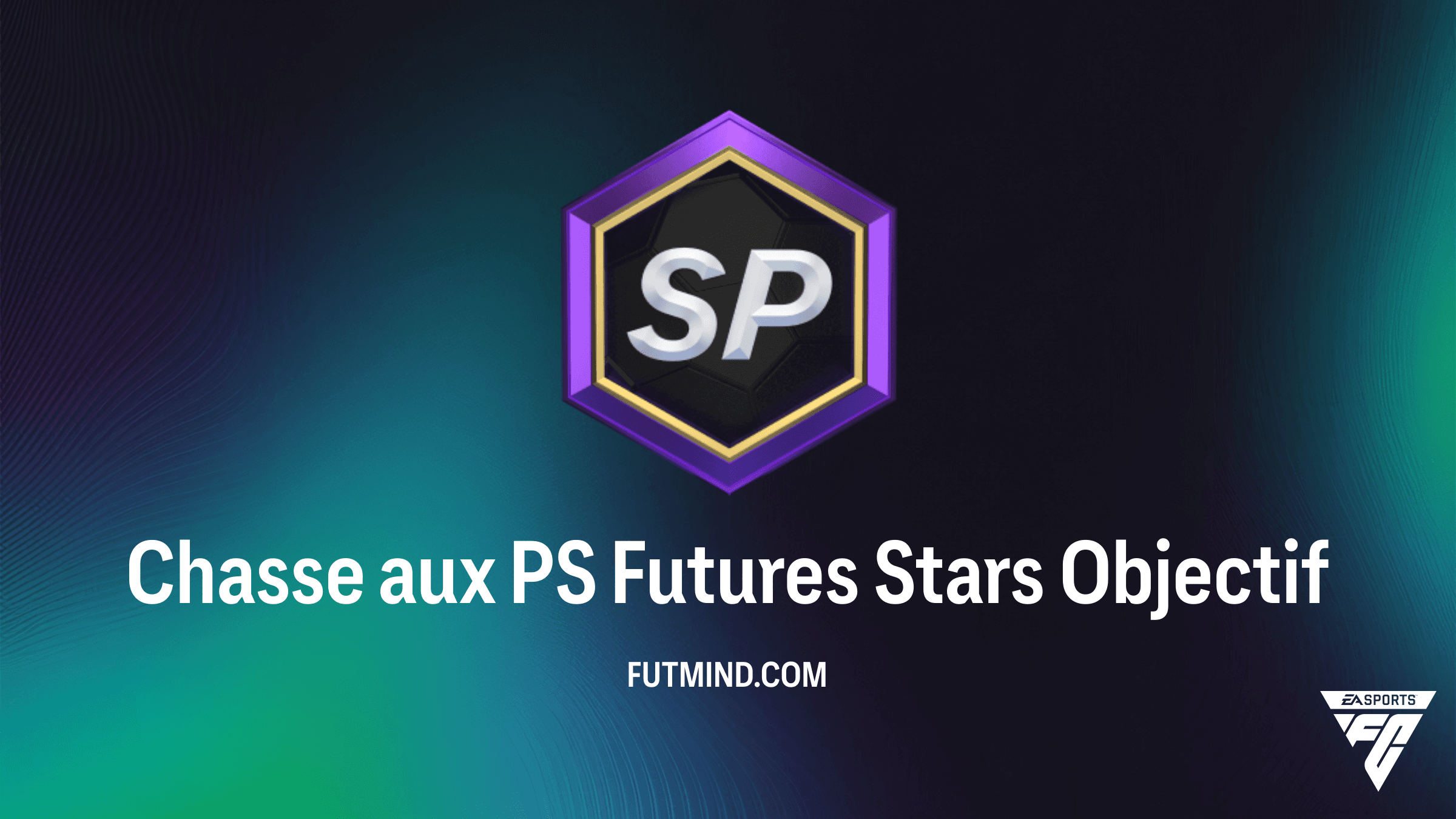 Chasse aux PS Futures Stars FC 27 - Guide des Objectifs et Récompenses