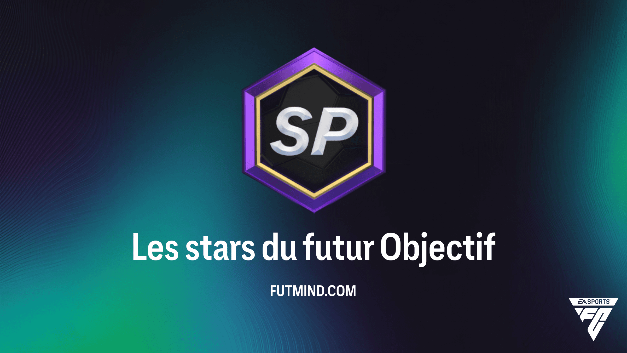 FC 27 Objectifs Les stars du futur : Guide et Récompenses