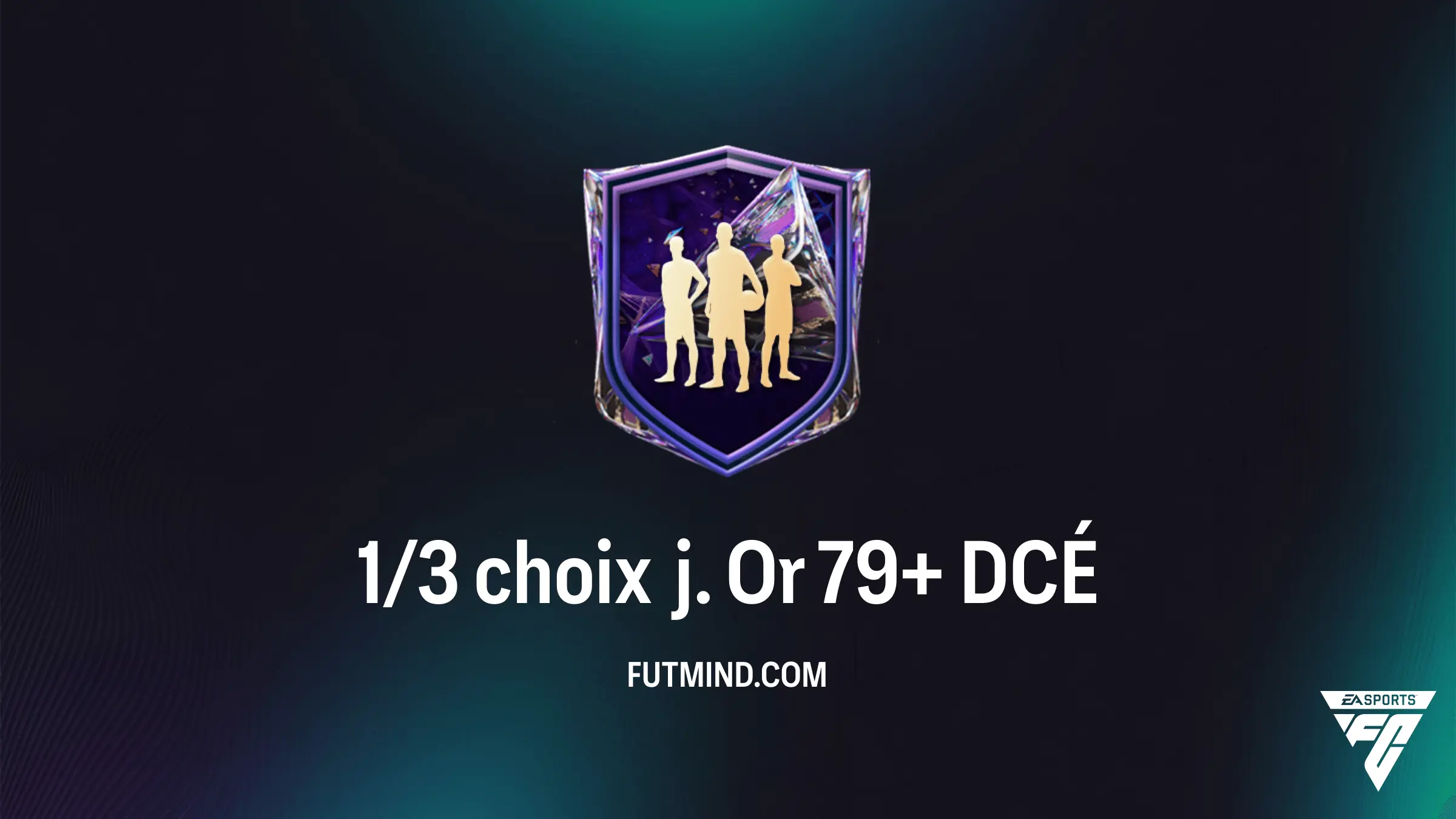 Défi Création d'équipe (DCÉ) 1/3 choix j. Or 79+ : Solution et Guide FC 27