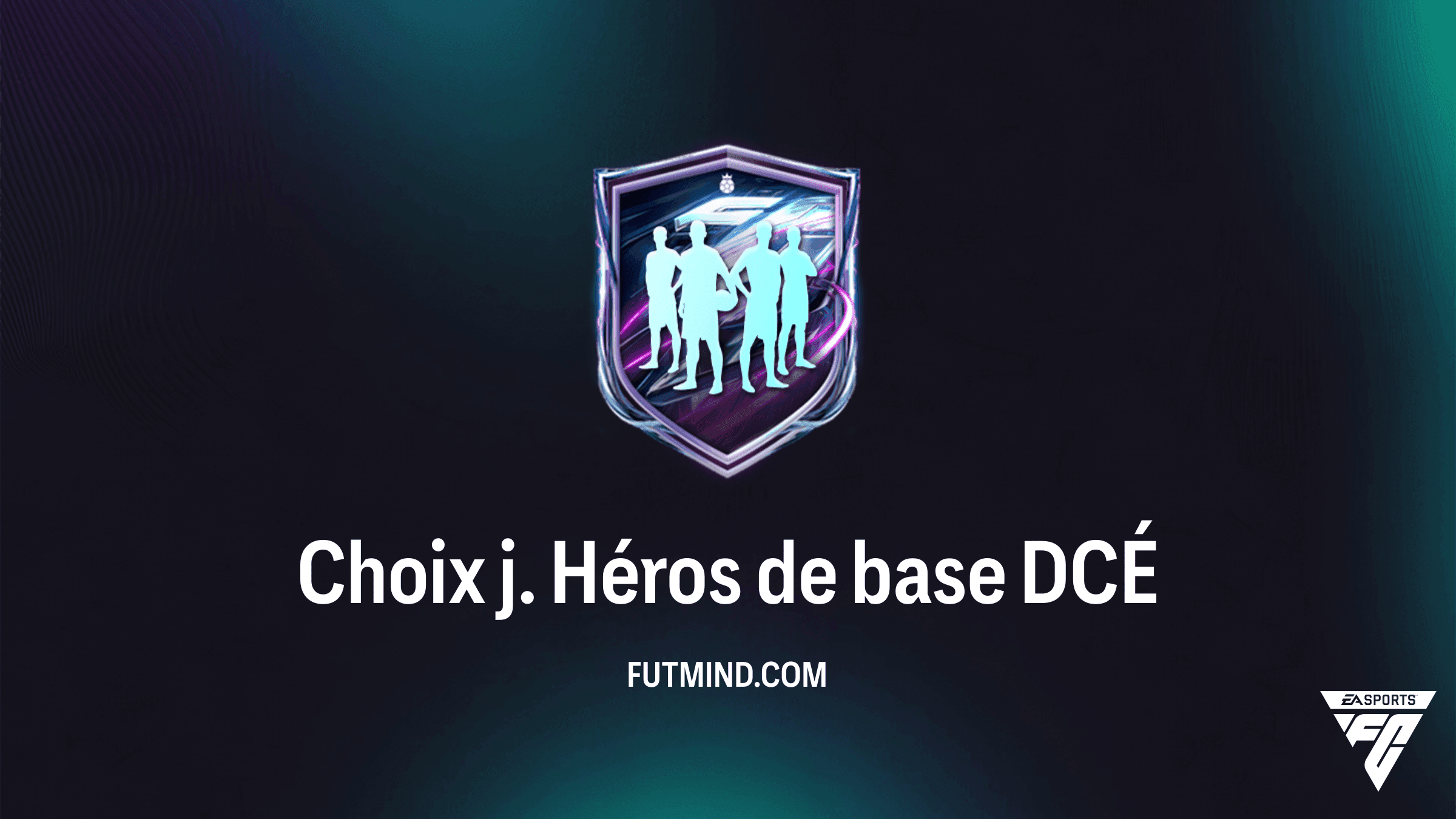 FC 27 DCÉ Choix j. Héros de base : Solutions, Prix et Guide Complet