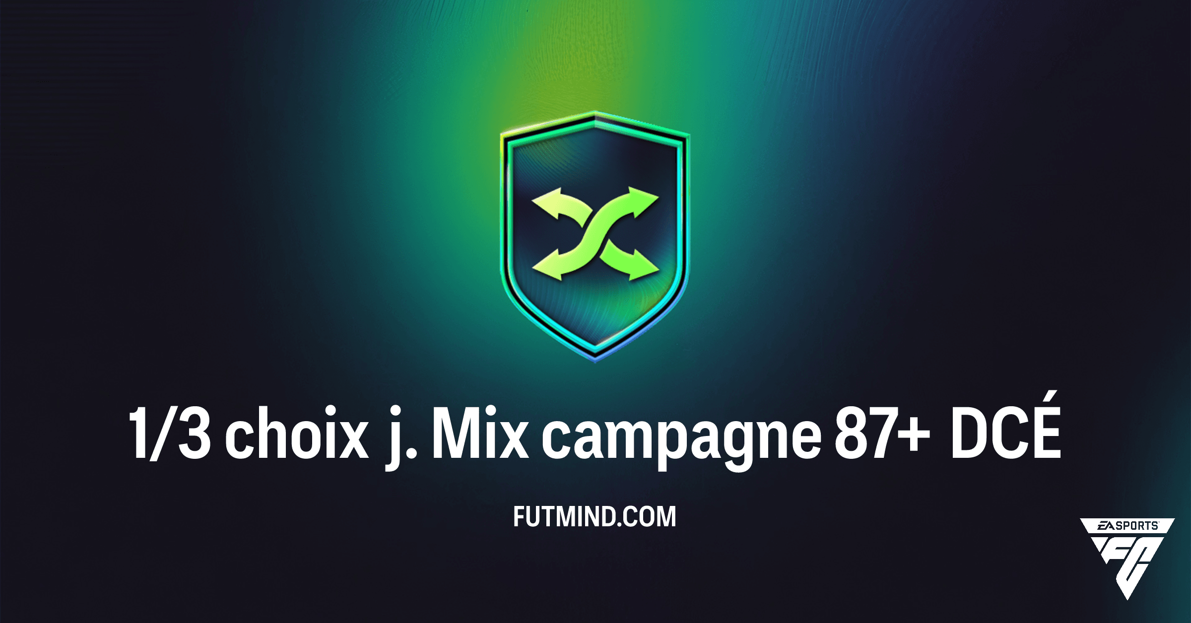 FC 26 Ultimate Team : Guide Complet du DCÉ 1/3 Choix J. Mix Campagne 87+
