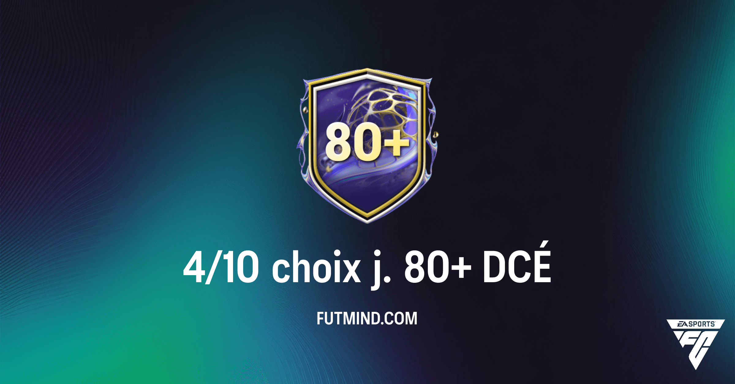 FC 26: 4/10 choix j. 80+ – Analyse Complète du DCÉ et Rentabilité Maximale