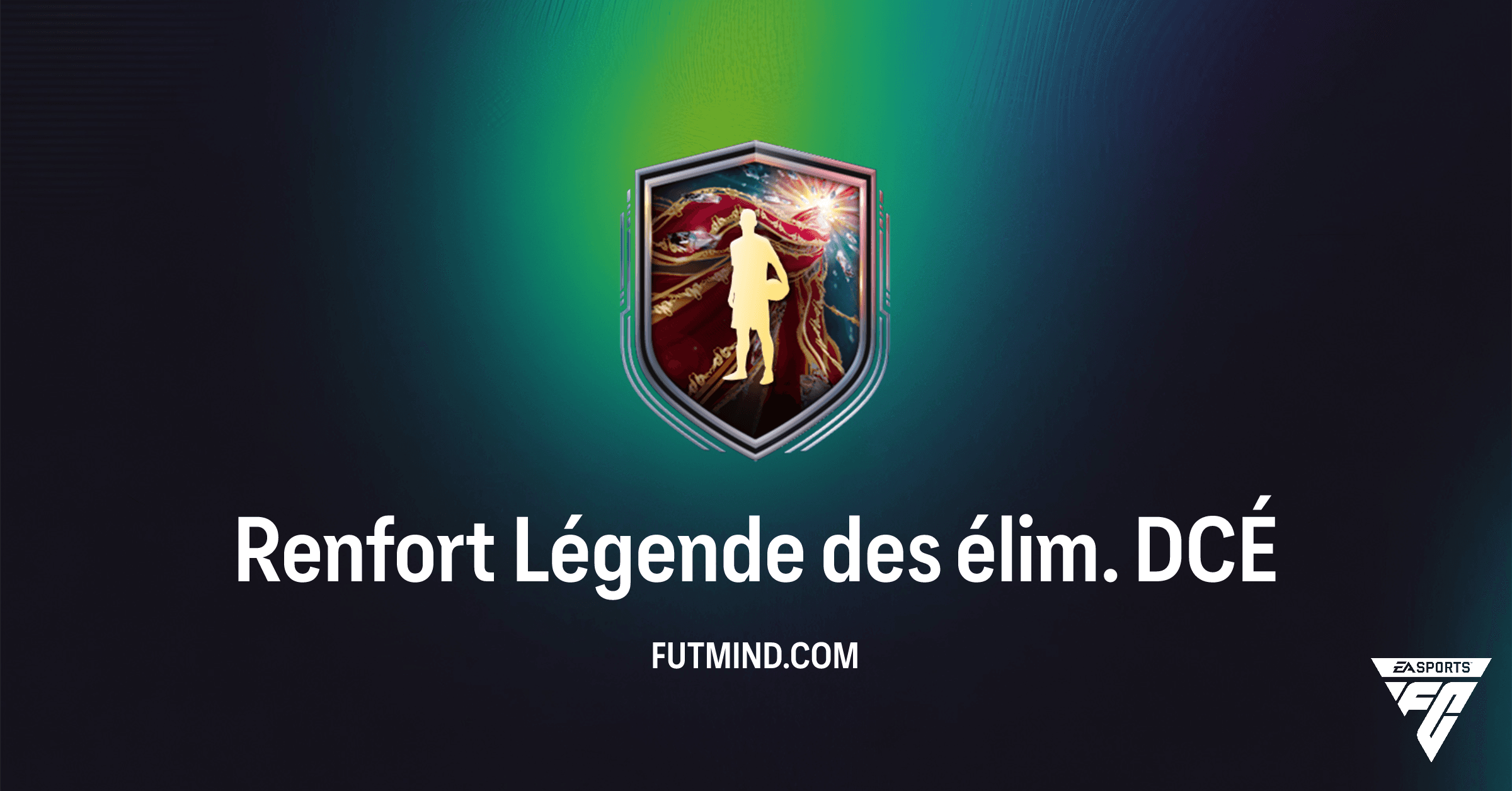FC 26: Le DCÉ Renfort Légende des élim. est disponible – Guide Complet et Analyse!