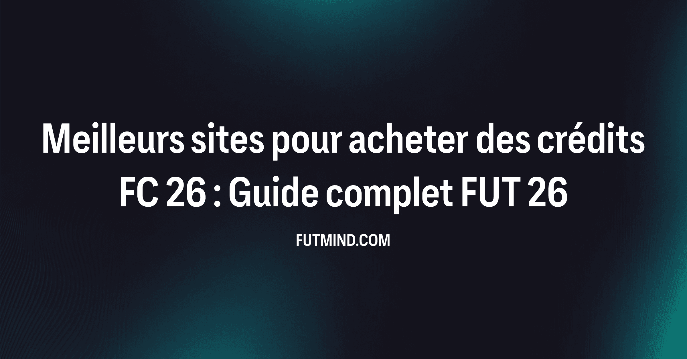 Meilleurs sites pour acheter des crédits FC 26 : Guide complet FUT 26