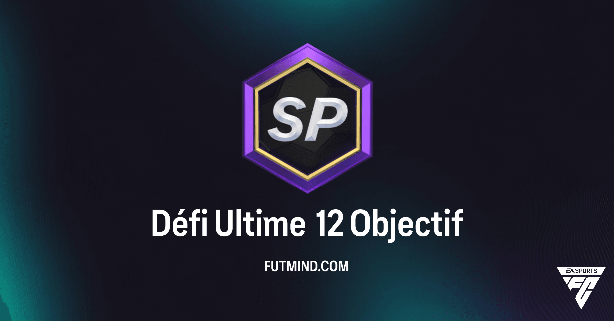 Comment réussir l'Objectif Défi Ultime 12 sur FC 26 : Guide et Récompenses