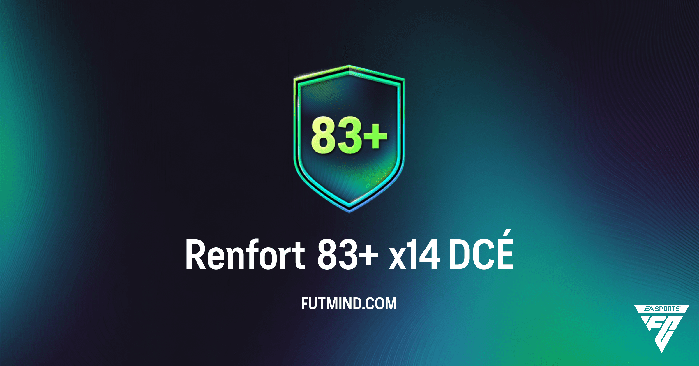 Guide Complet Renfort 83+ x14 : Solution et Analyse du DCÉ sur FC 26