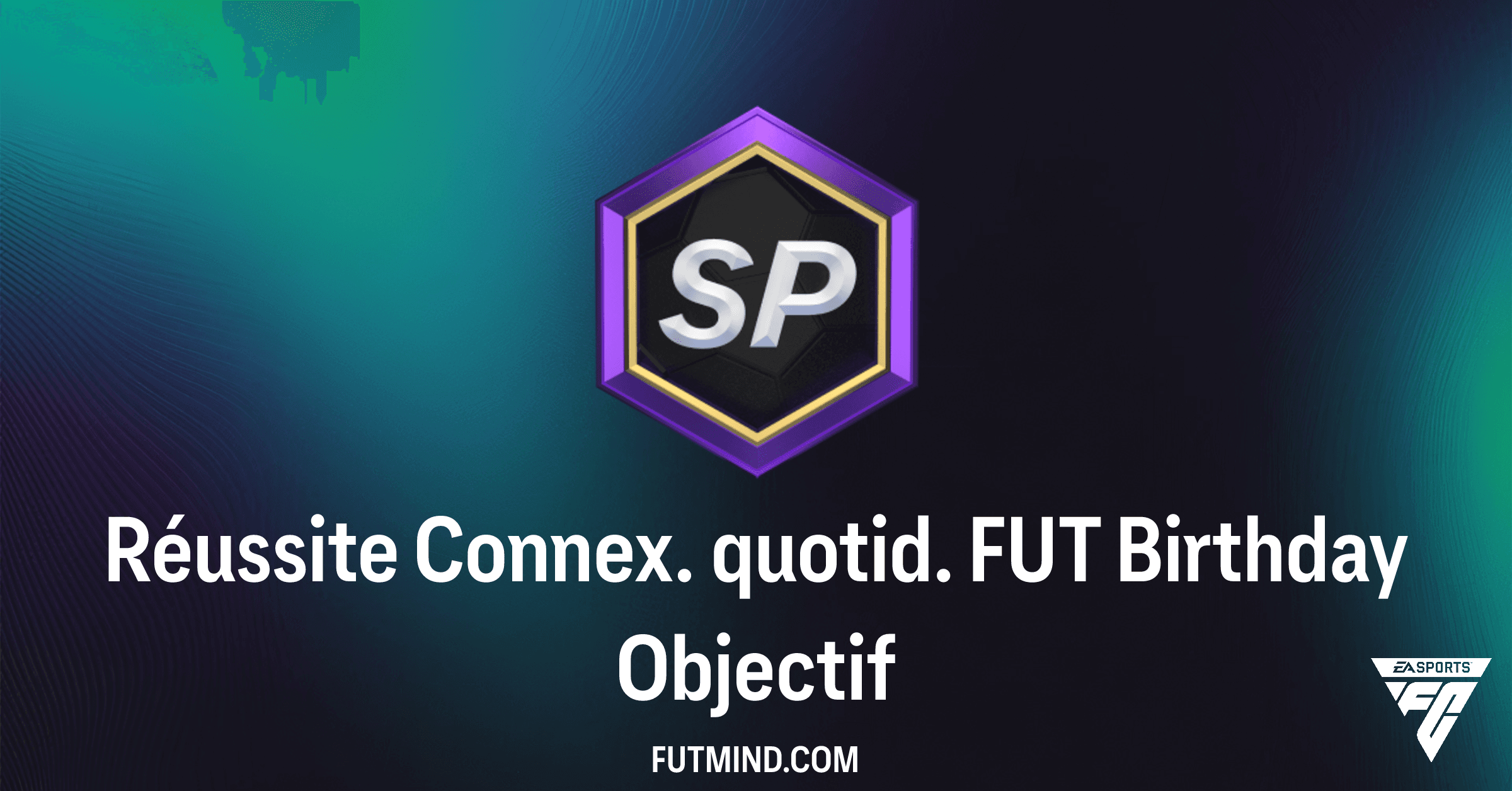 Guide Complet : Réussite Connex. quotid. FUT Birthday sur FC 26